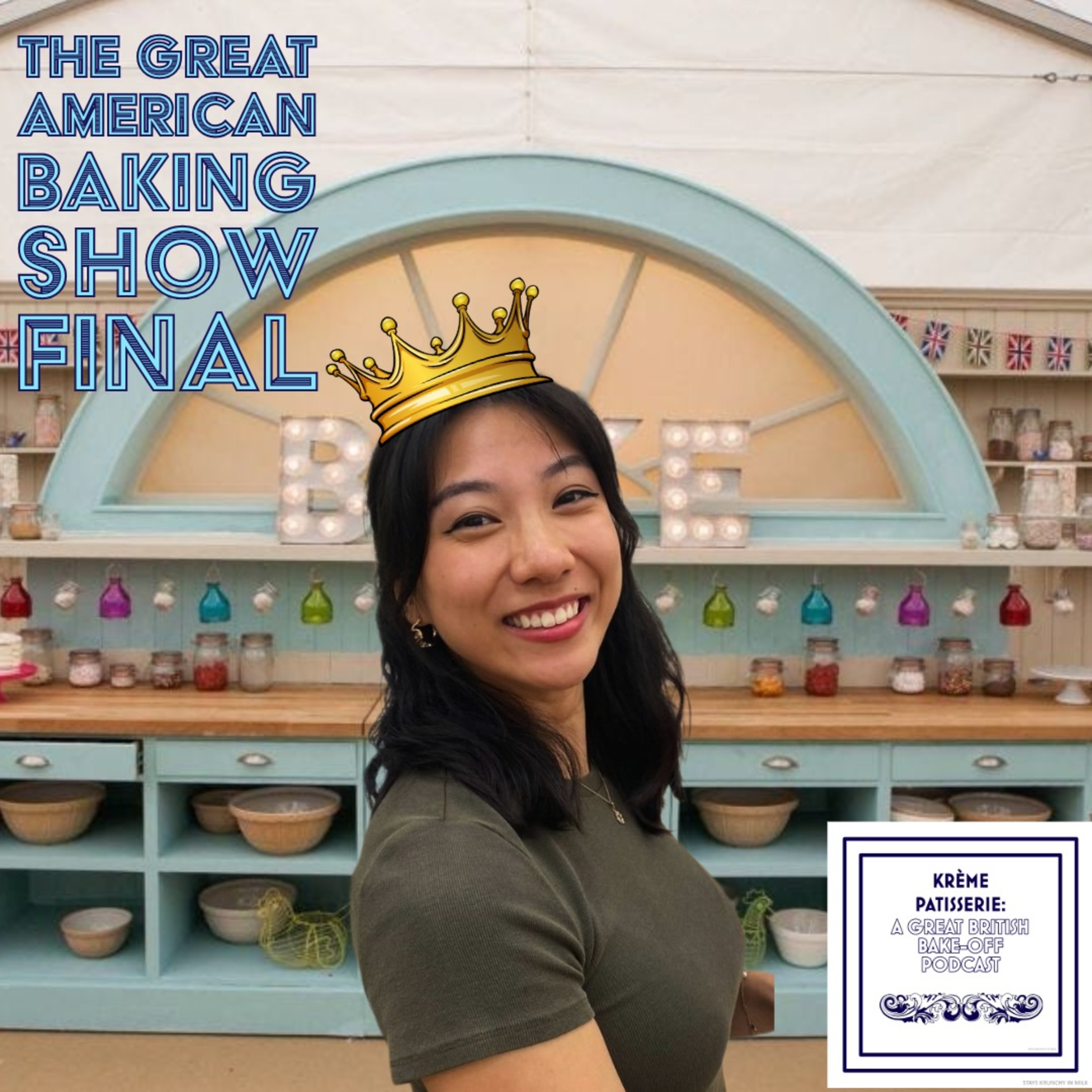 Krème Pâtissière: A Great British Bake-Off Podcast The Great American Baking Show Final episode artwork