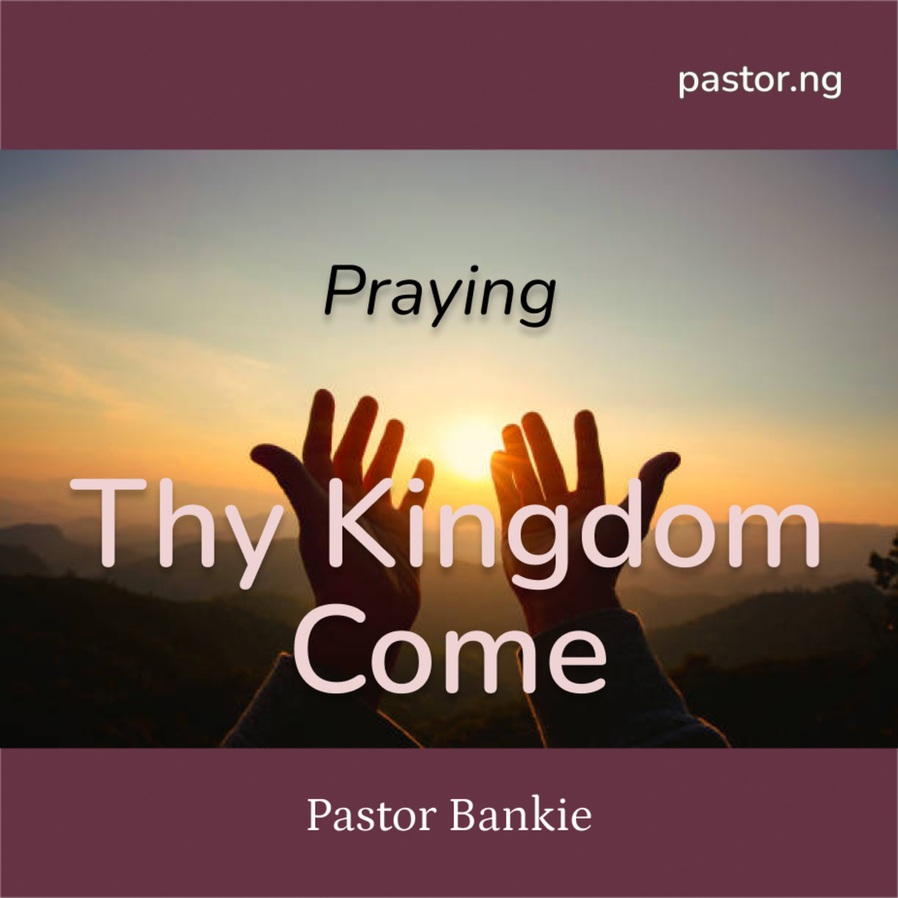 Praying ‘Thy Kingdom Come’ - 7 (Motivation for victory) episode artwork