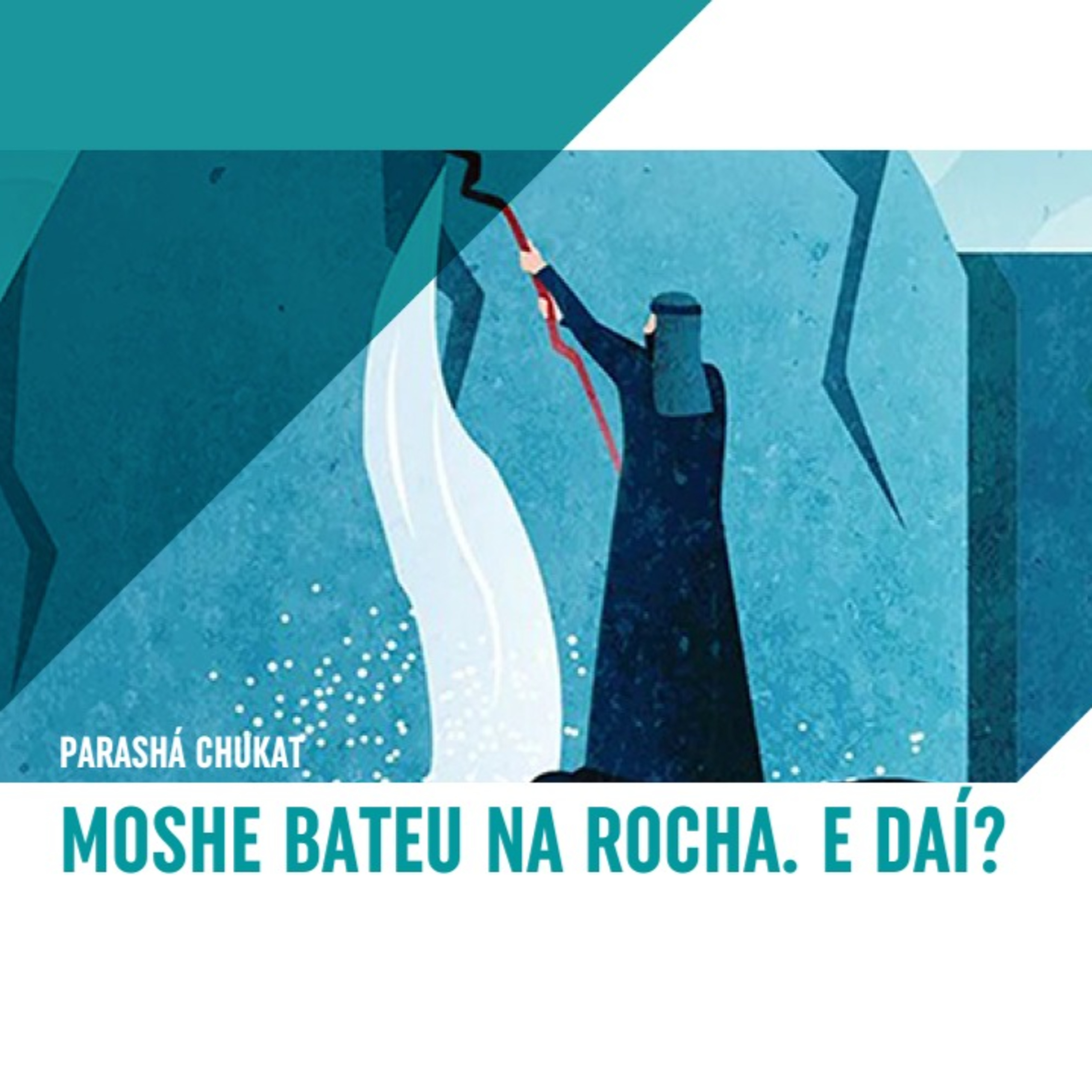 MOSHE BATEU NA ROCHA. E DAÍ? PARASHÁ CHUKAT episode artwork