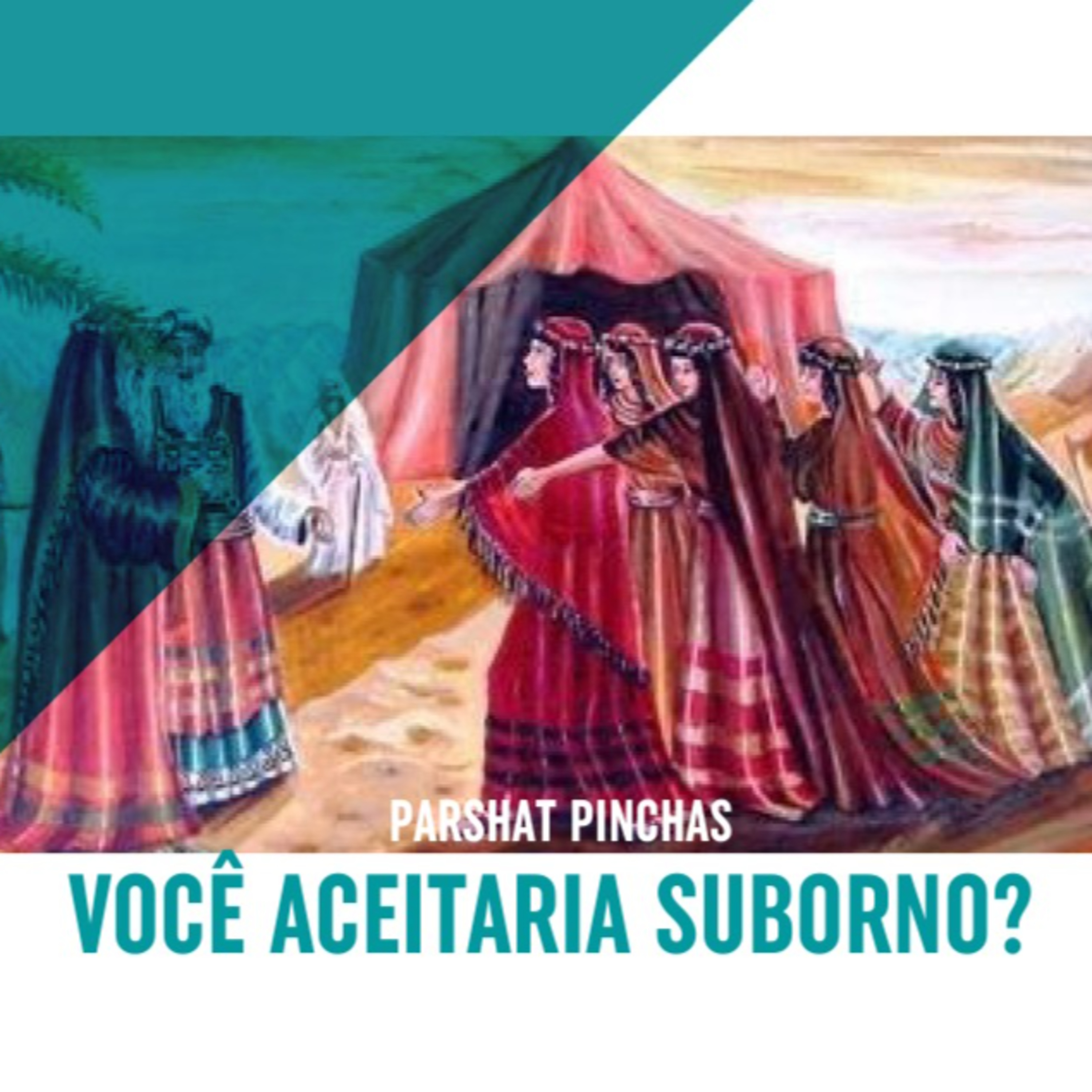 VOCÊ ACEITARIA SUBORNO? PARASHÁ PINCHAS episode artwork