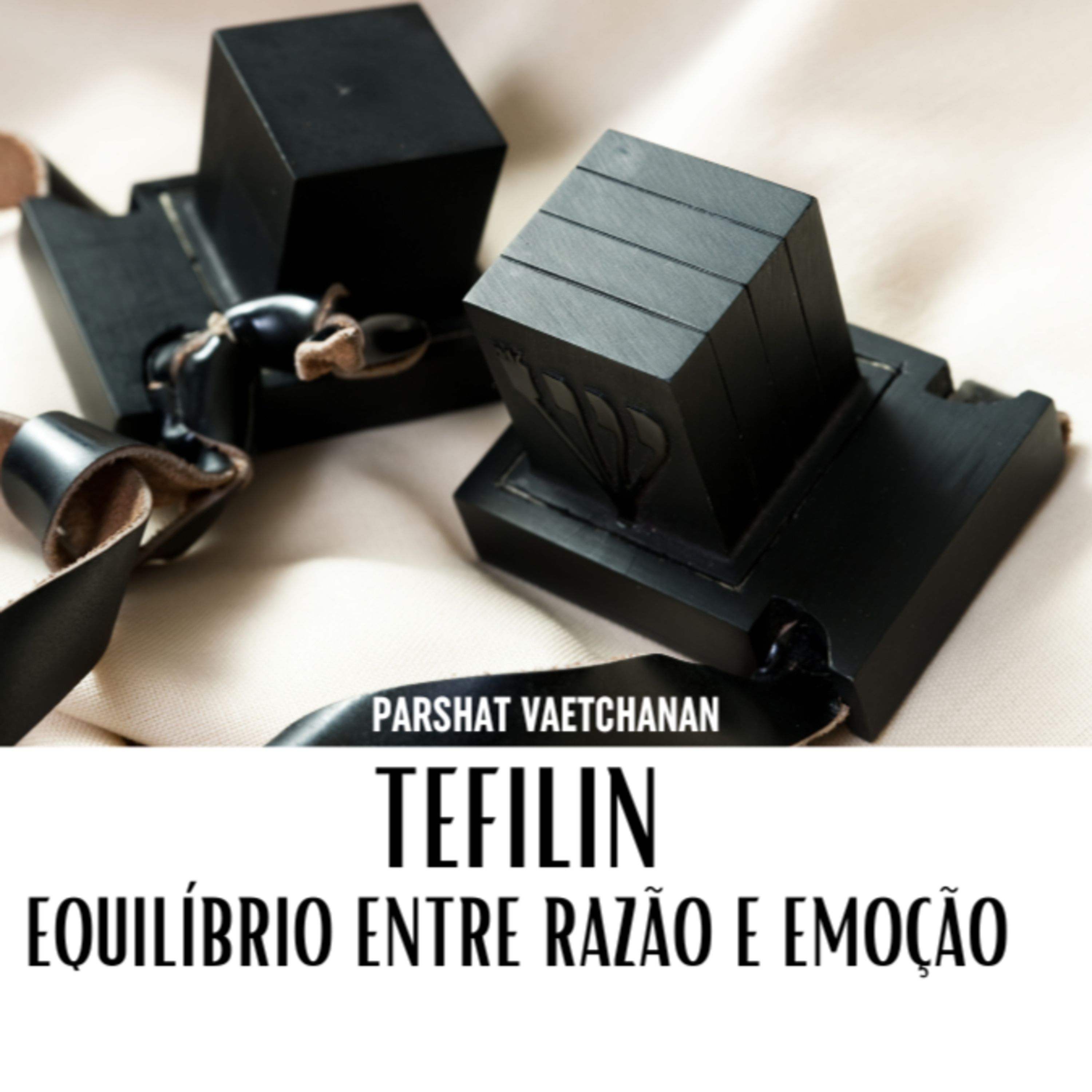 TEFILIN- Equilíbrio entre Razão e Emoção - Parshat Vaetchanan episode artwork