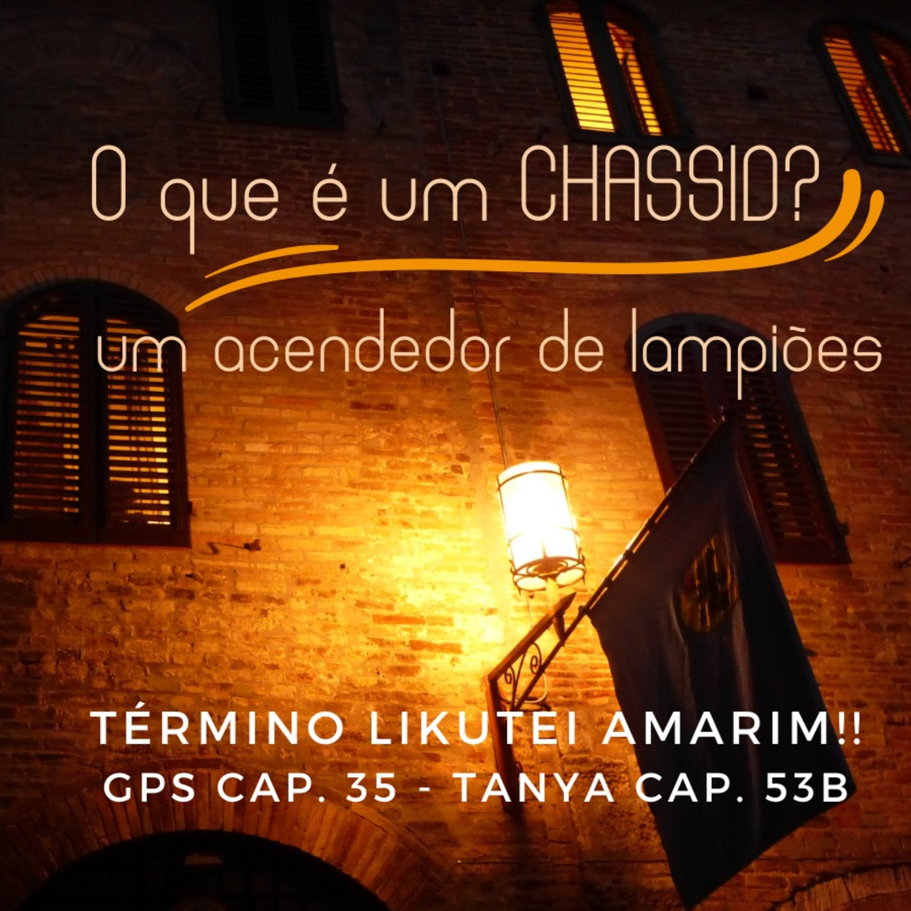 O QUE É UM CHASSID? GPS CAP 35B TÉRMINO LIKUTEI AMARIM