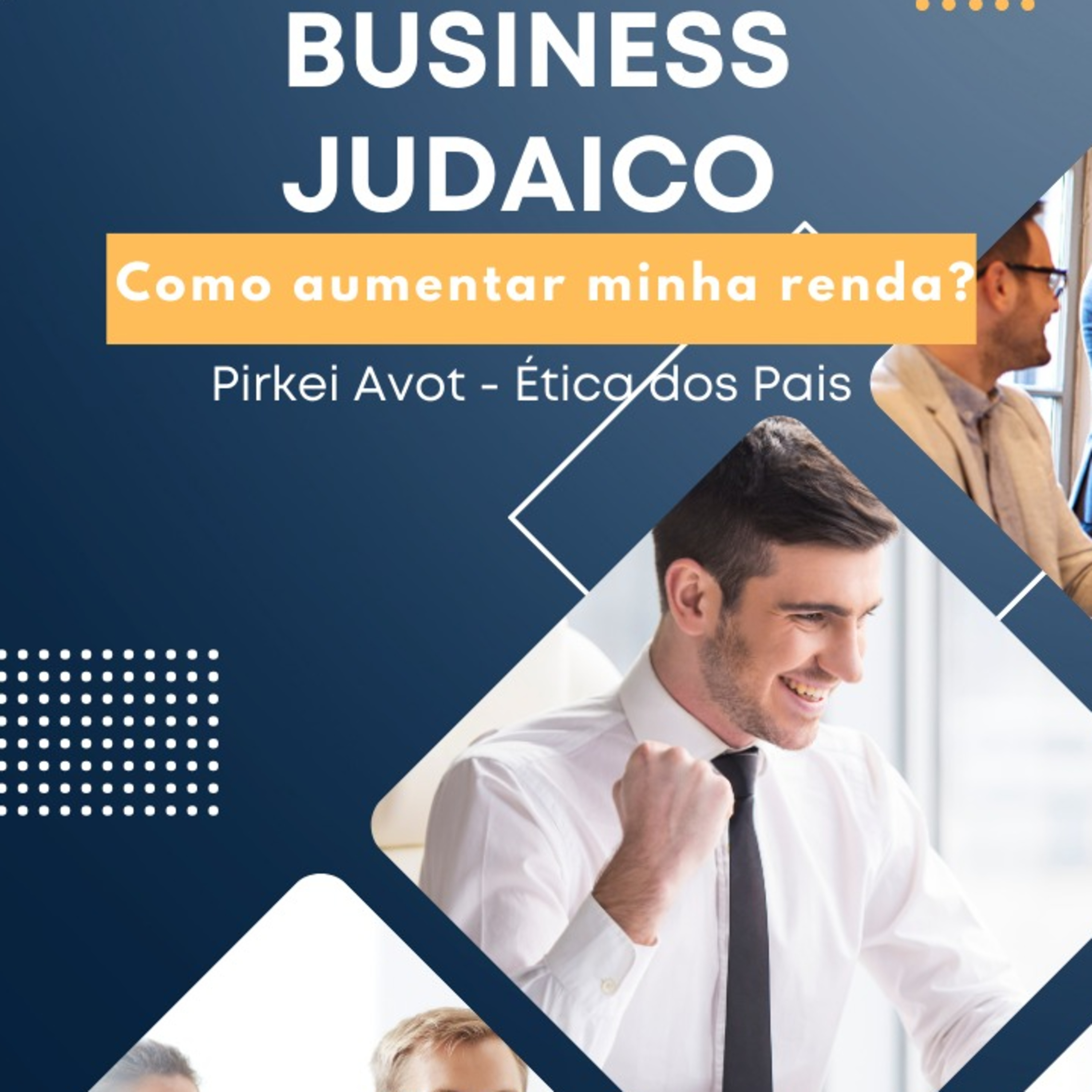 Business Judaico: Como aumentar minha renda? Ética dos Pais 2:2