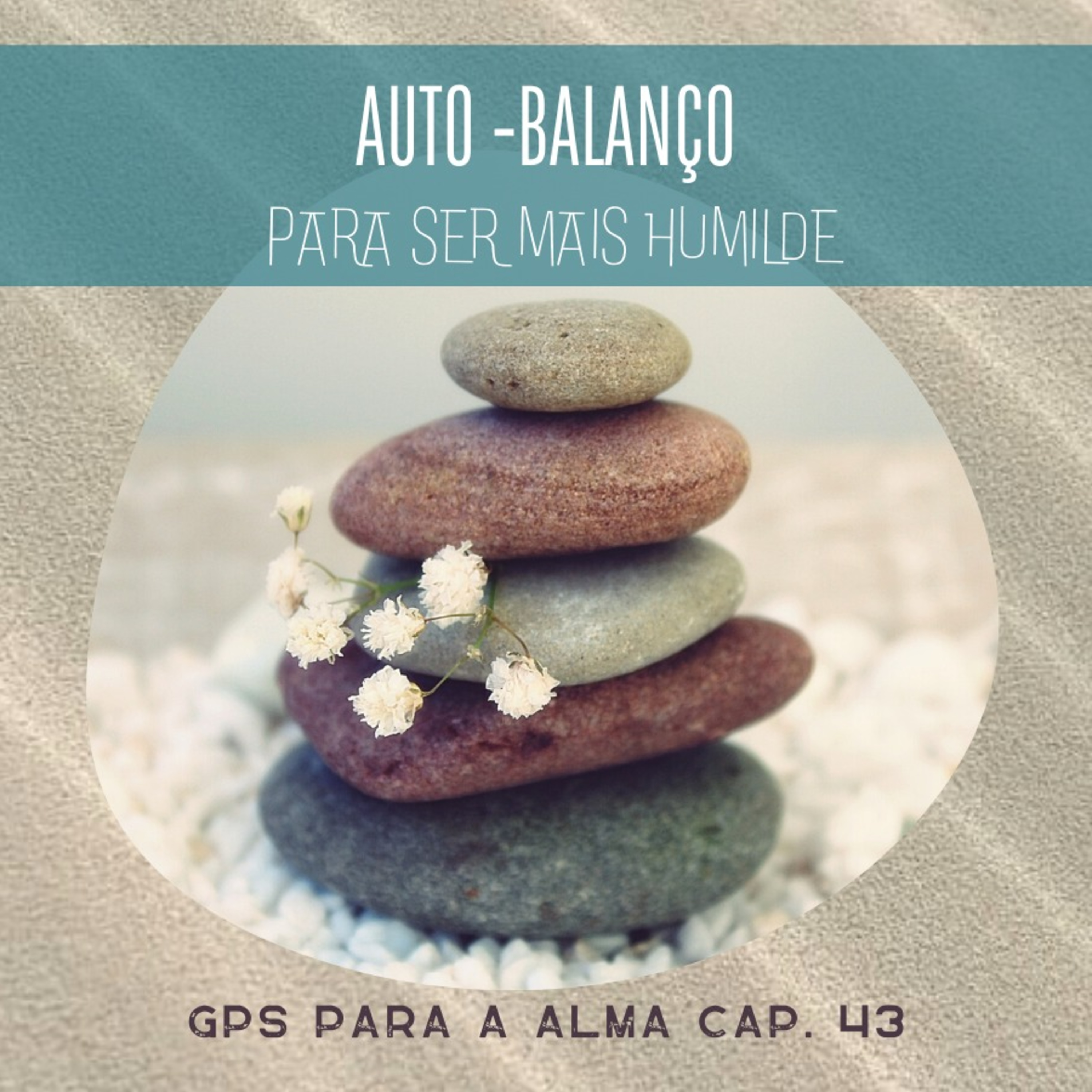 AUTO-BALANÇO PARA SER MAIS HUMILDE - GPS PARA A ALMA cap. 43 episode artwork