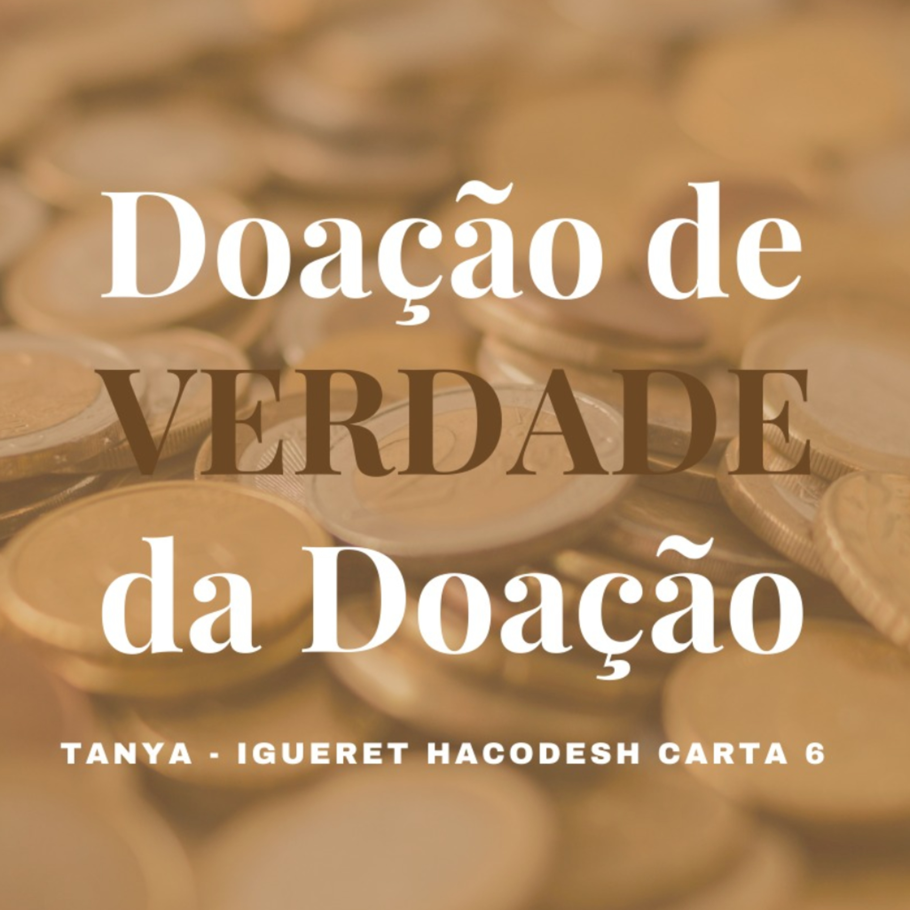 Doação de VERDADE & A VERDADE da Doação - Tanya - Igueret Hacodesh carta 6 episode artwork