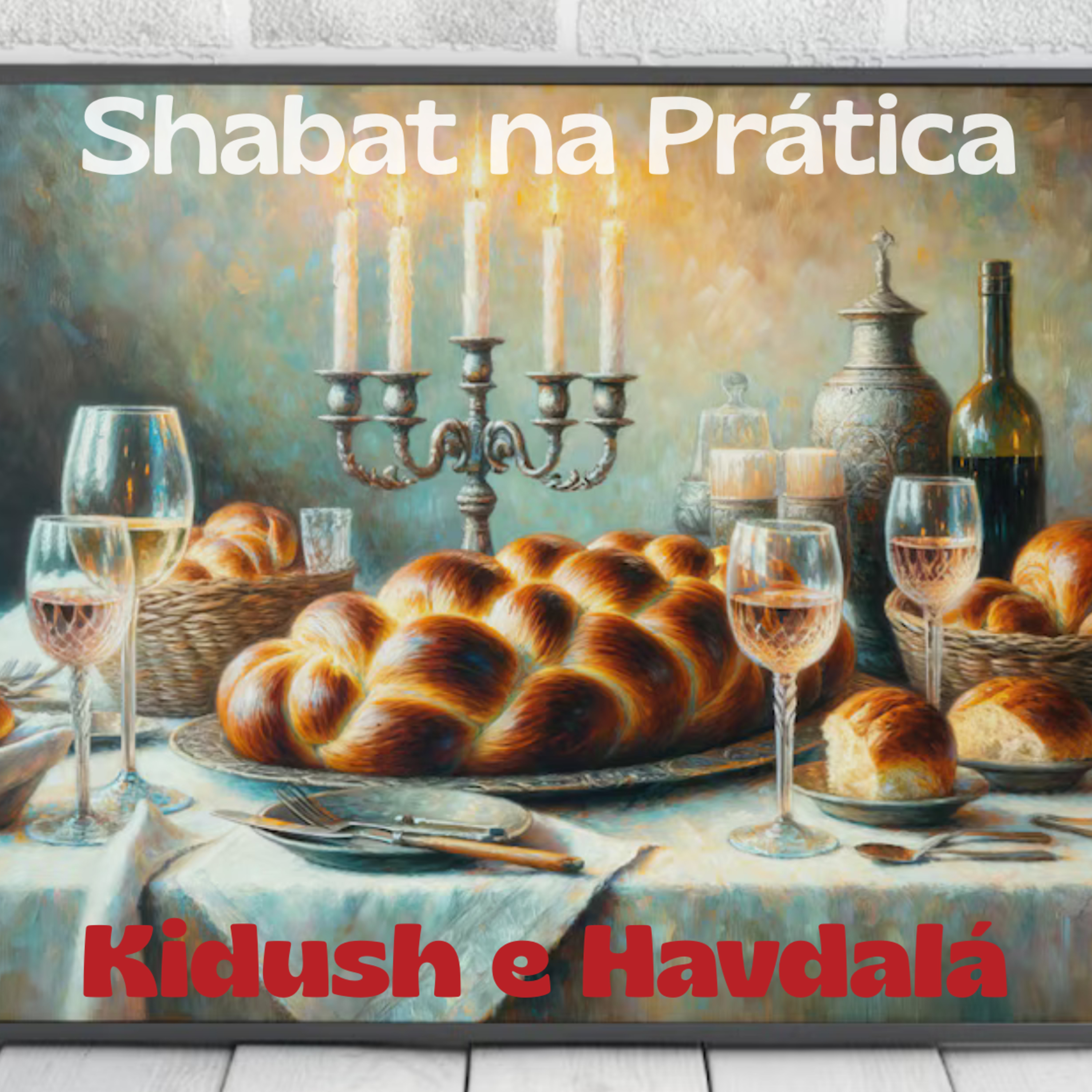 KIDUSH e HAVDALA - SHABAT na Prática aula 2