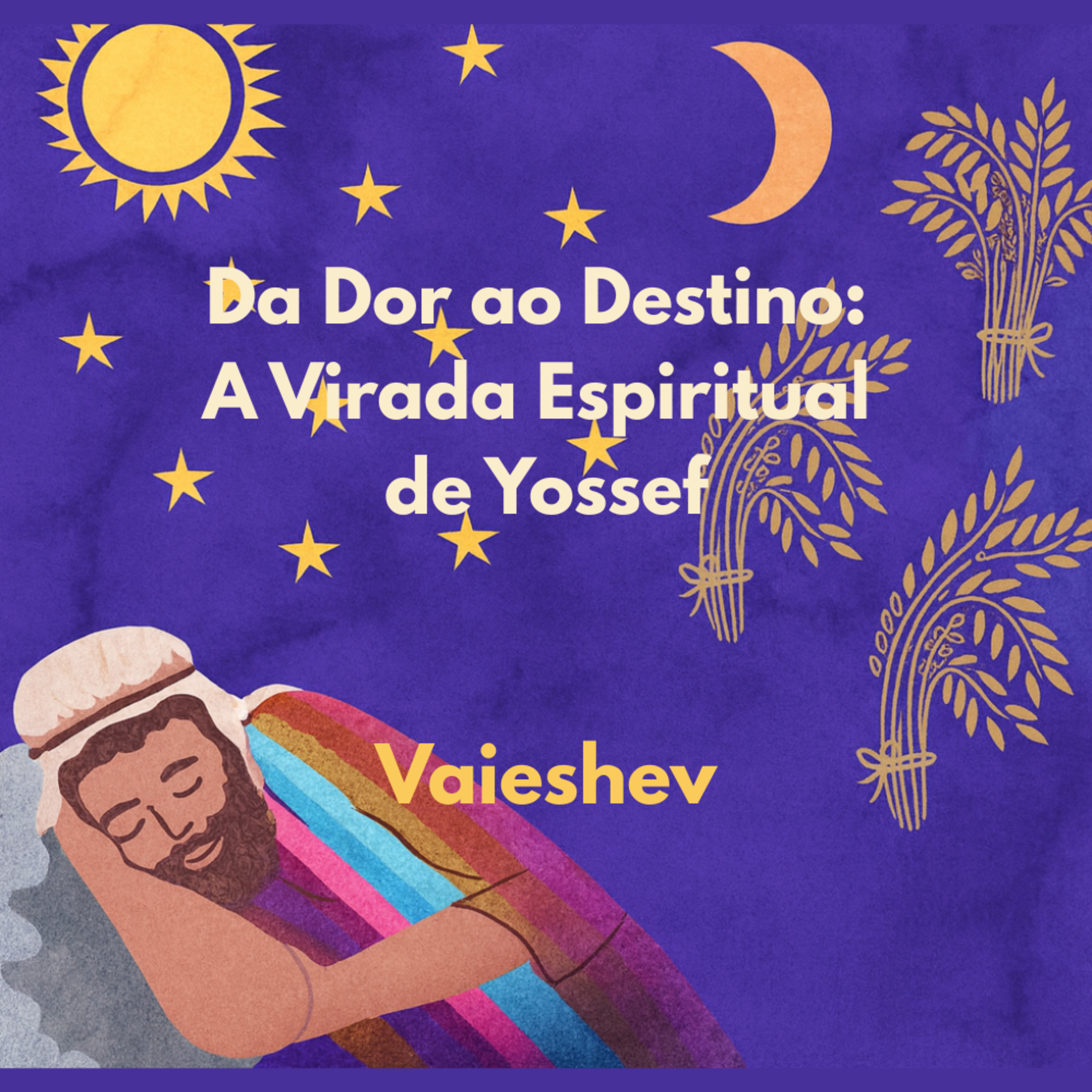 Da Dor ao Destino: A Virada Espiritual de Yossef – VAIESHEV episode artwork