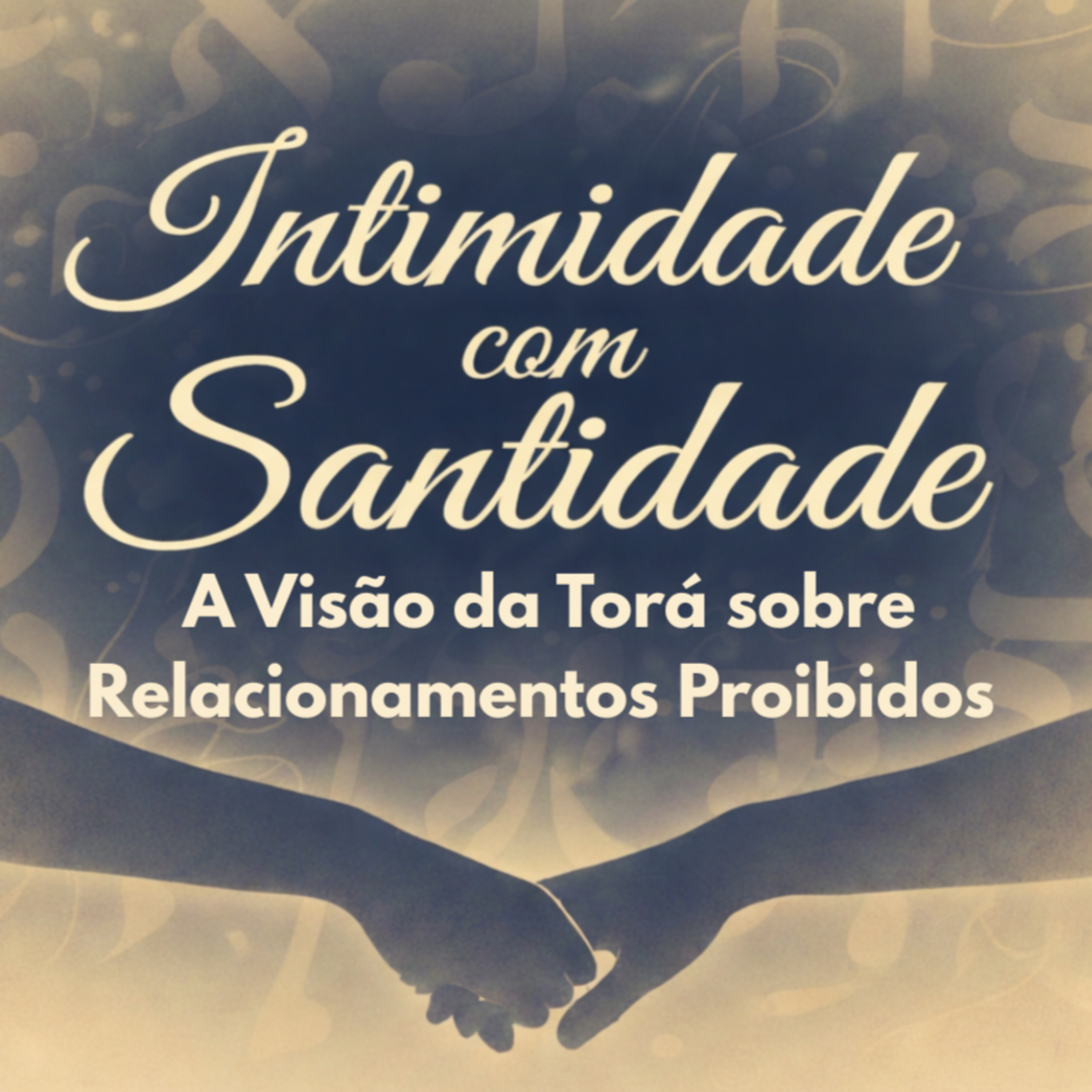 Intimidade com Santidade - A Visão da Torá sobre Relacionamentos Proibidos episode artwork