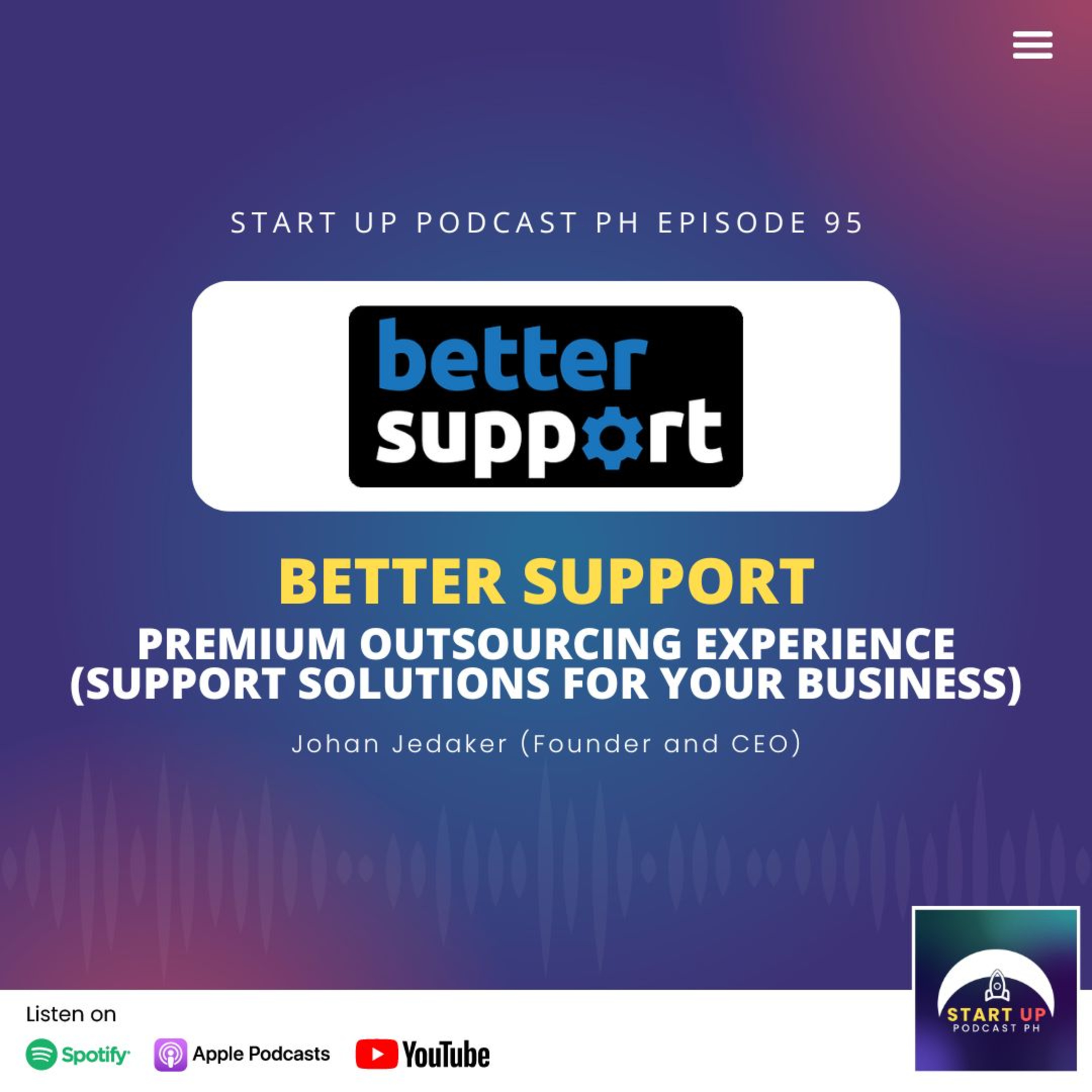 Start Up #95: Better Support - Premium Outsourcing Experience (Support Solutions for your Business)