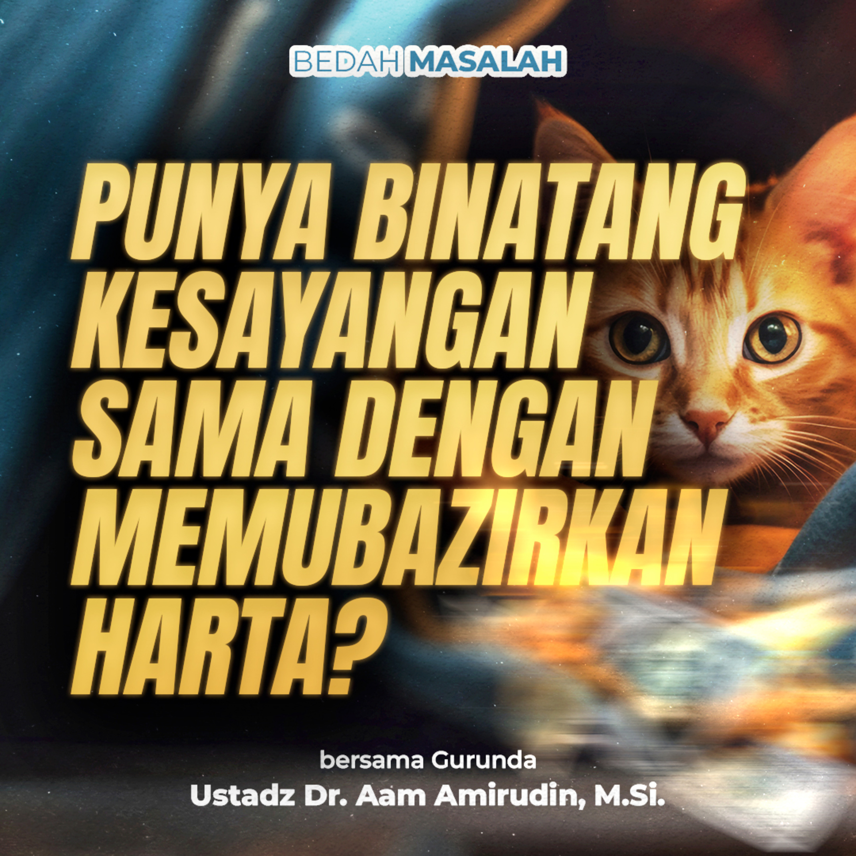 Punya Binatang Kesayangan Sama Dengan Memubazirkan Harta?