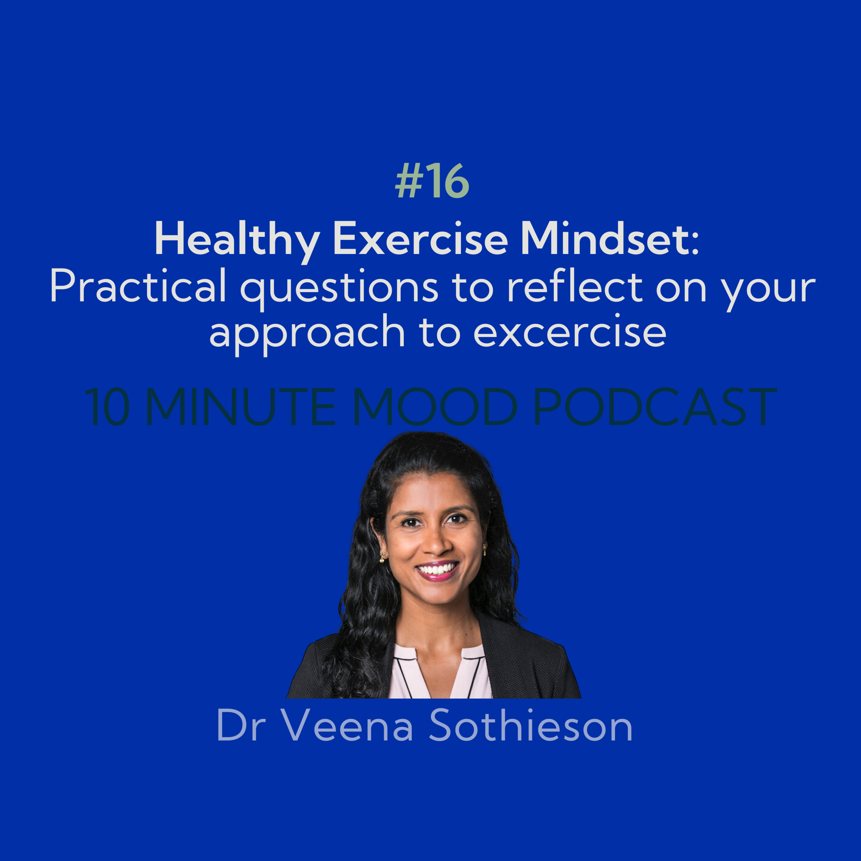 Ep. 16: Healthy Exercise Mindset: Practical questions to reflect on your approach to exercise episode artwork