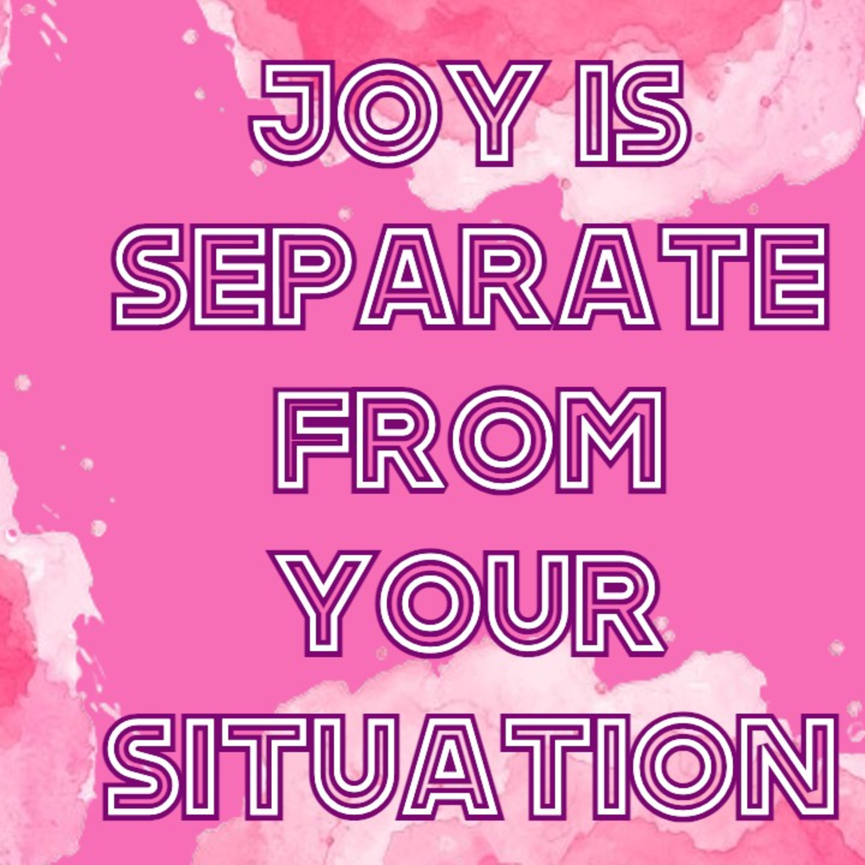JOY IS SEPARATE FROM YOUR SITUATION! 🥳 episode artwork