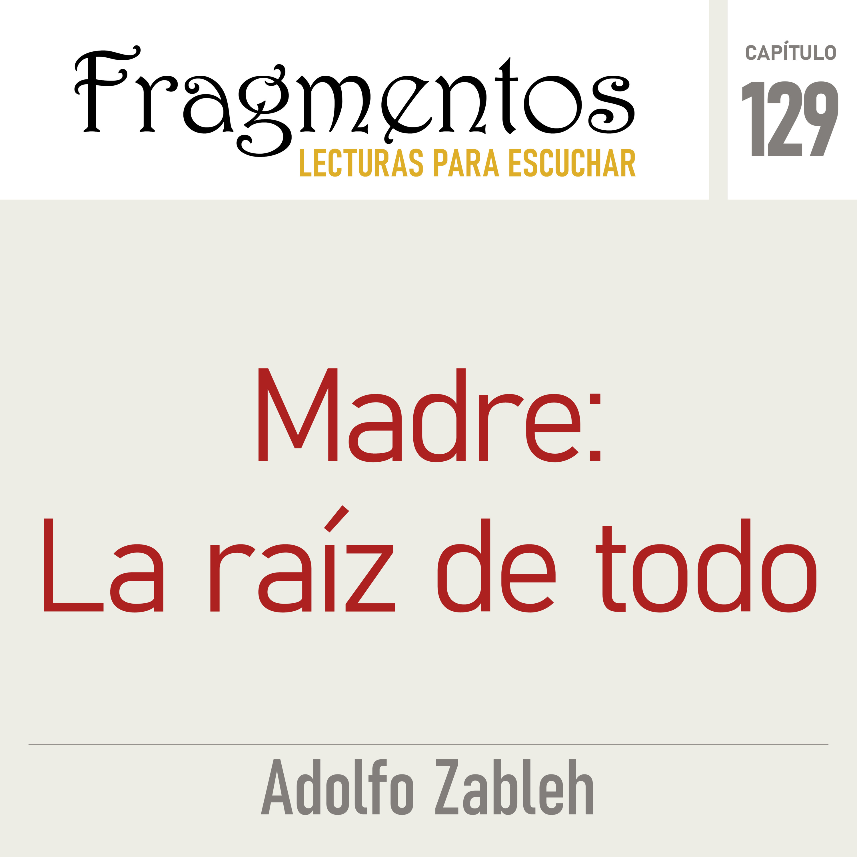 Madre: la raíz de todo -Adolfo Zableh-
