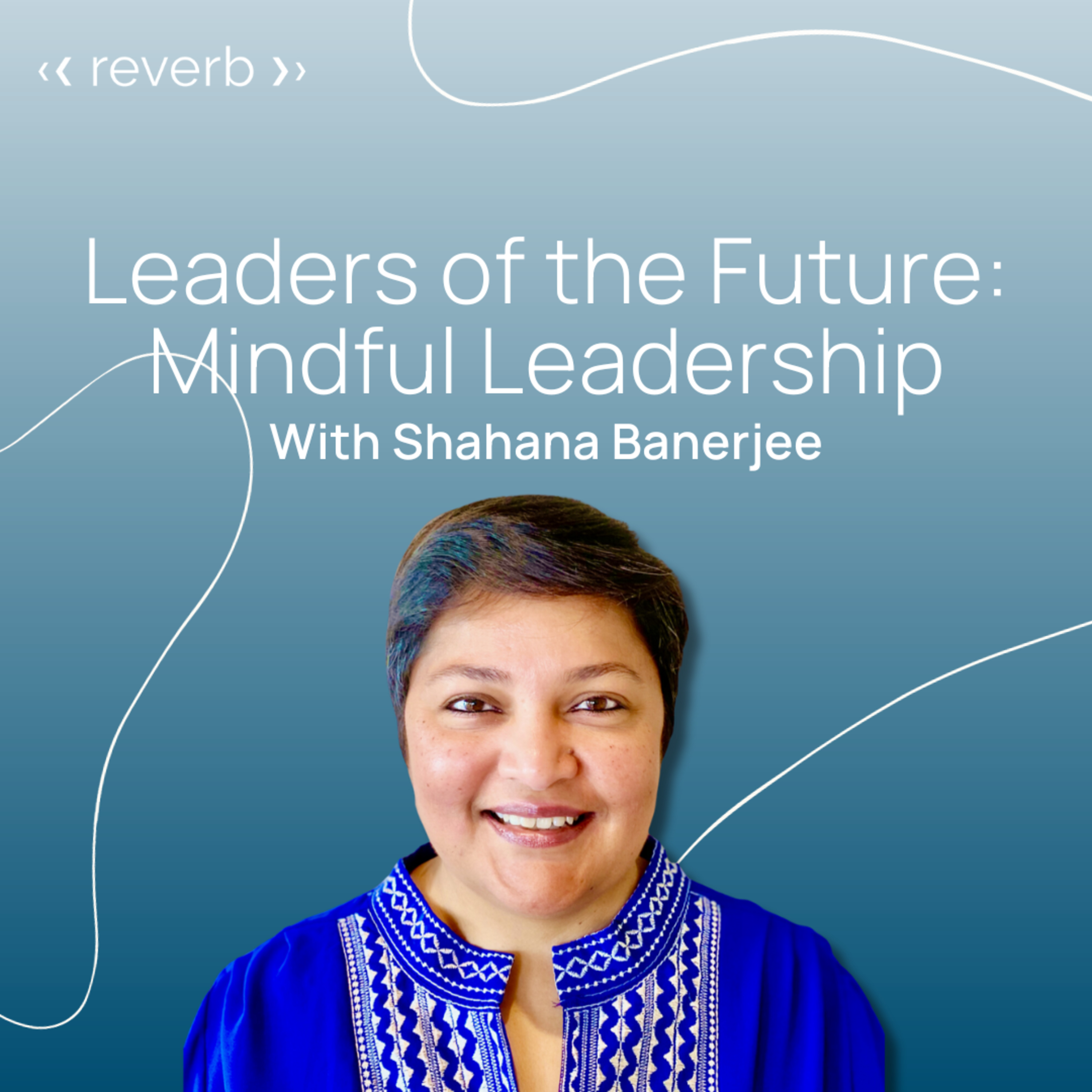 Leaders of the Future: how mindful leadership could be the greatest unlock for the future of work
