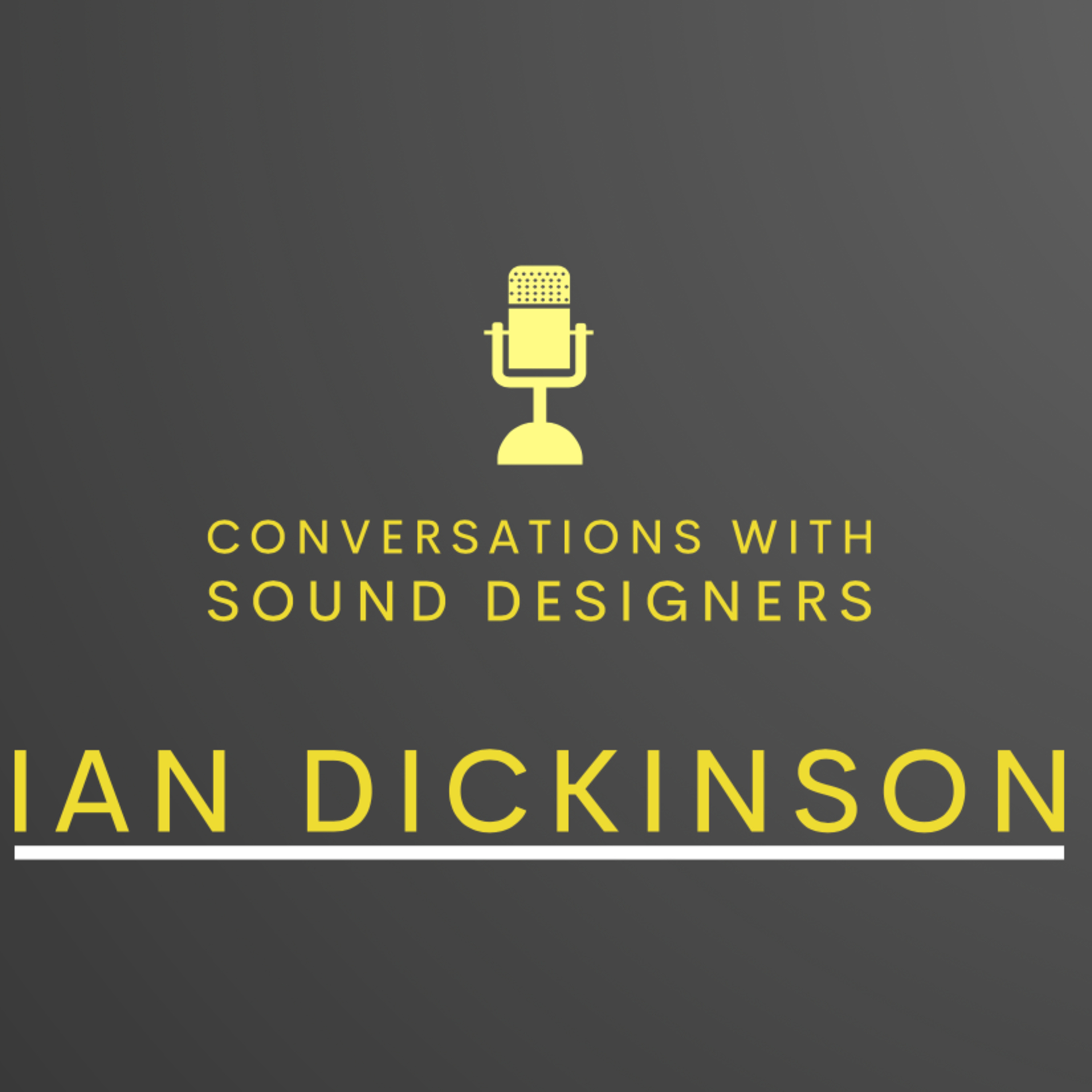 S1 E7 (Bonus Demo Episode) - Conversations with Sound Designers - Ian Dickinson episode artwork