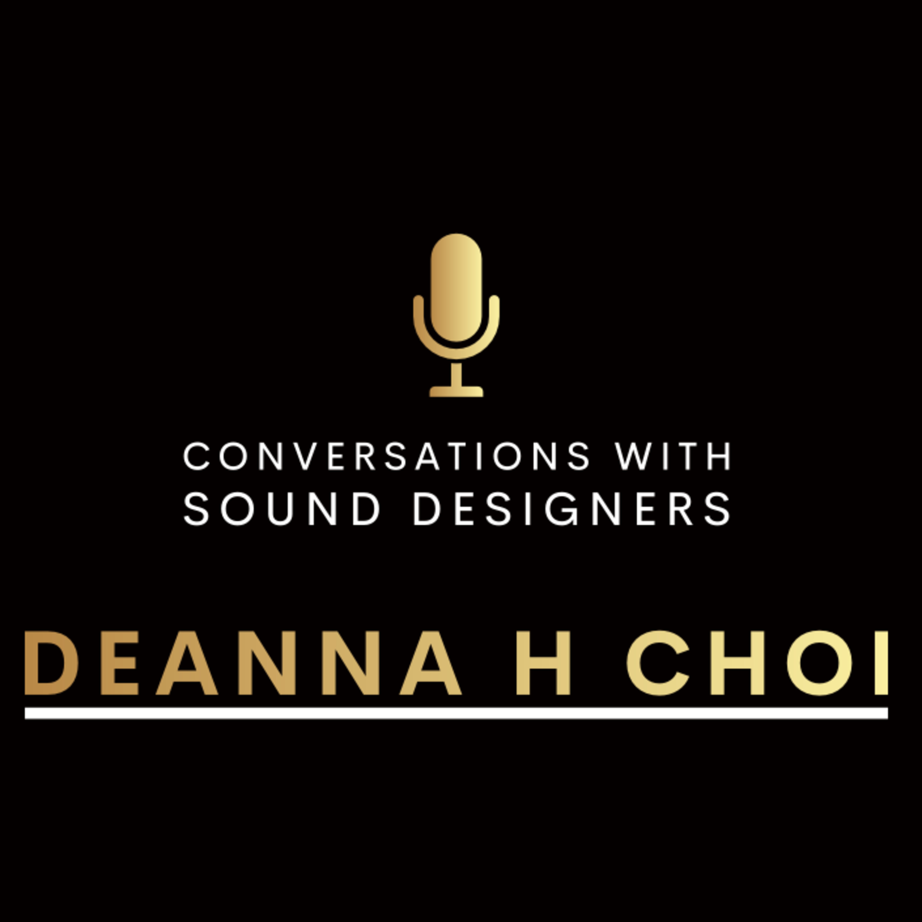 S3 E5 : Conversations with Sound Designers - Deanna H Choi episode artwork