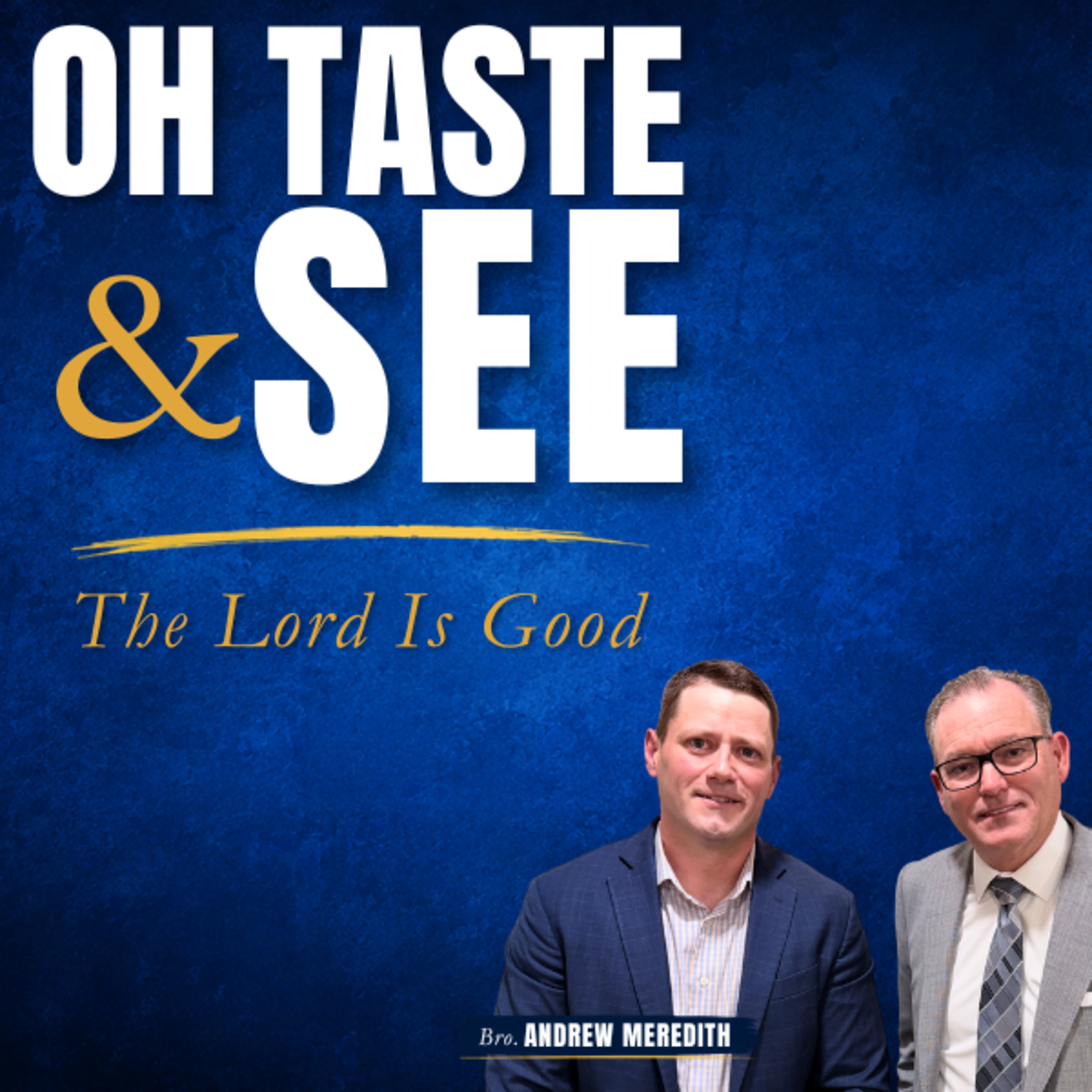 Oh Taste and See | Bro. Andrew Meredith (Episode 199) episode artwork