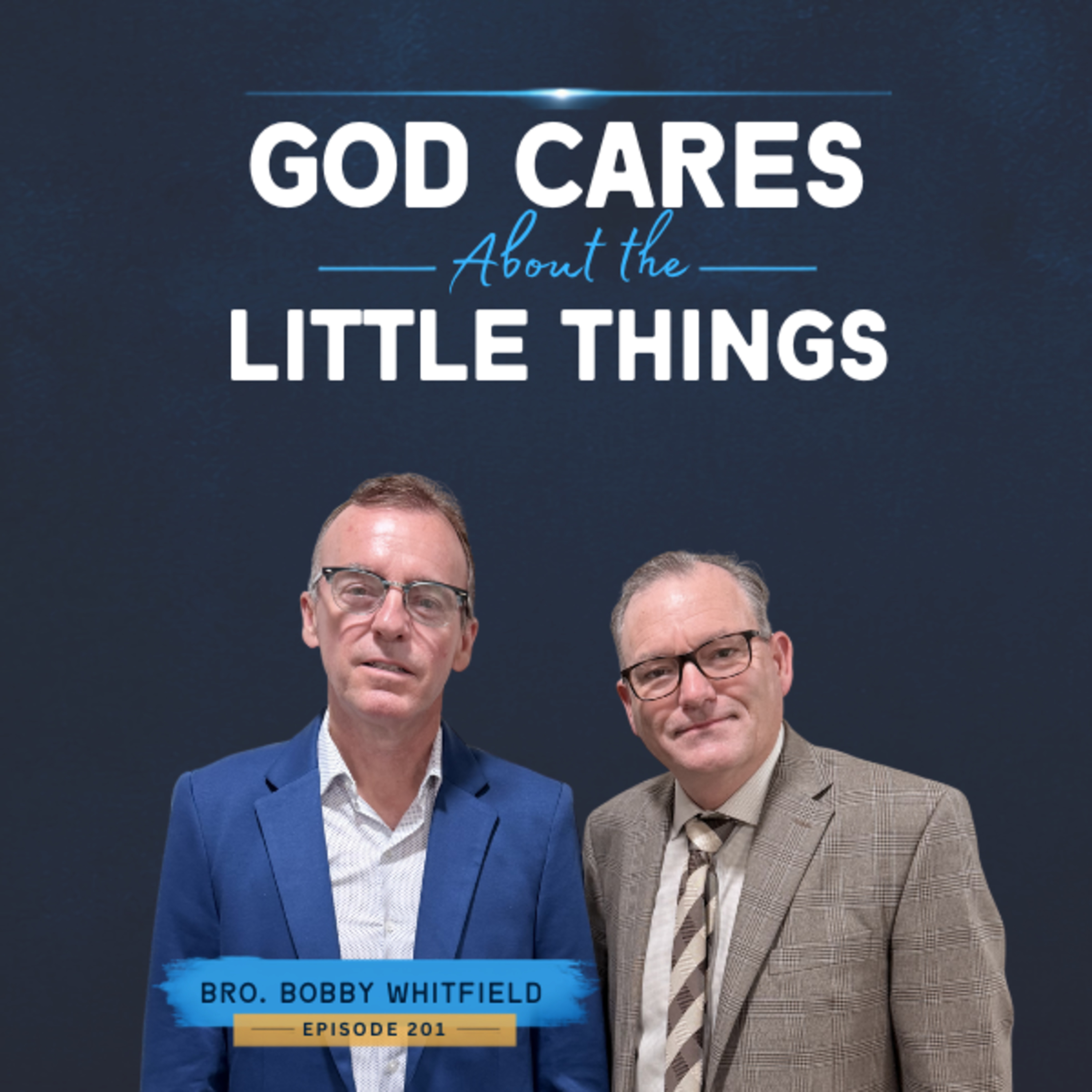 God Cares About the Little Things | Bro. Bobby Whitfield (Episode 201) episode artwork