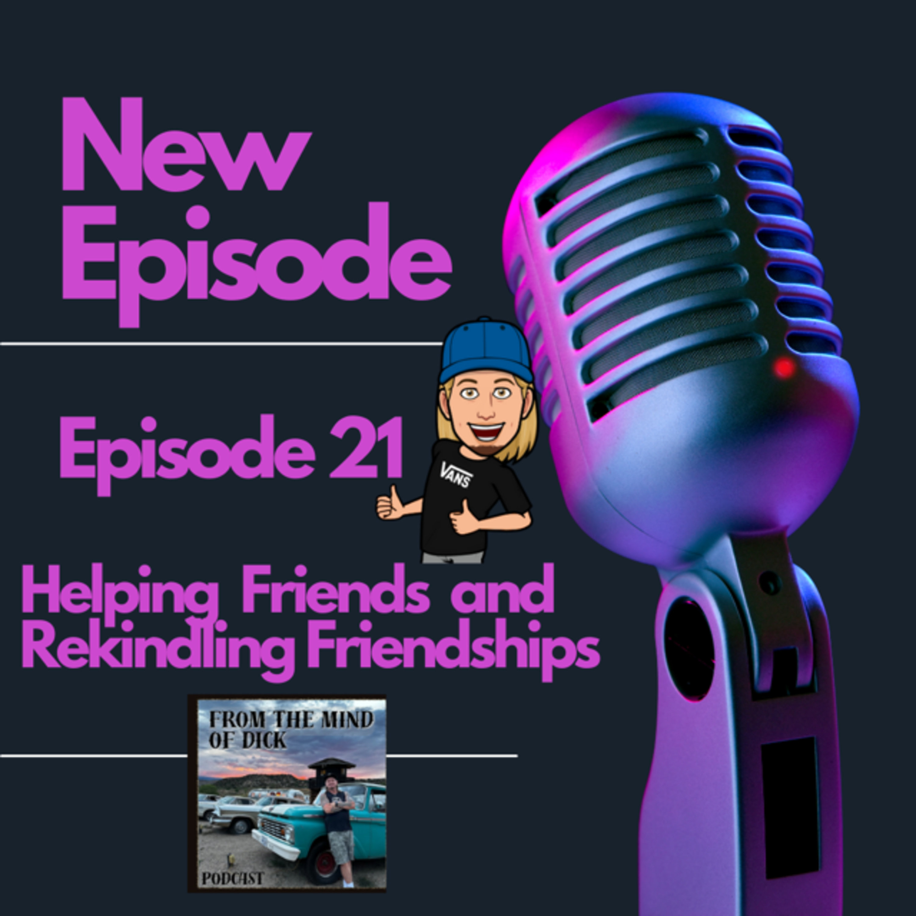 Episode 21-Helping Friends and Rekindling Friendships