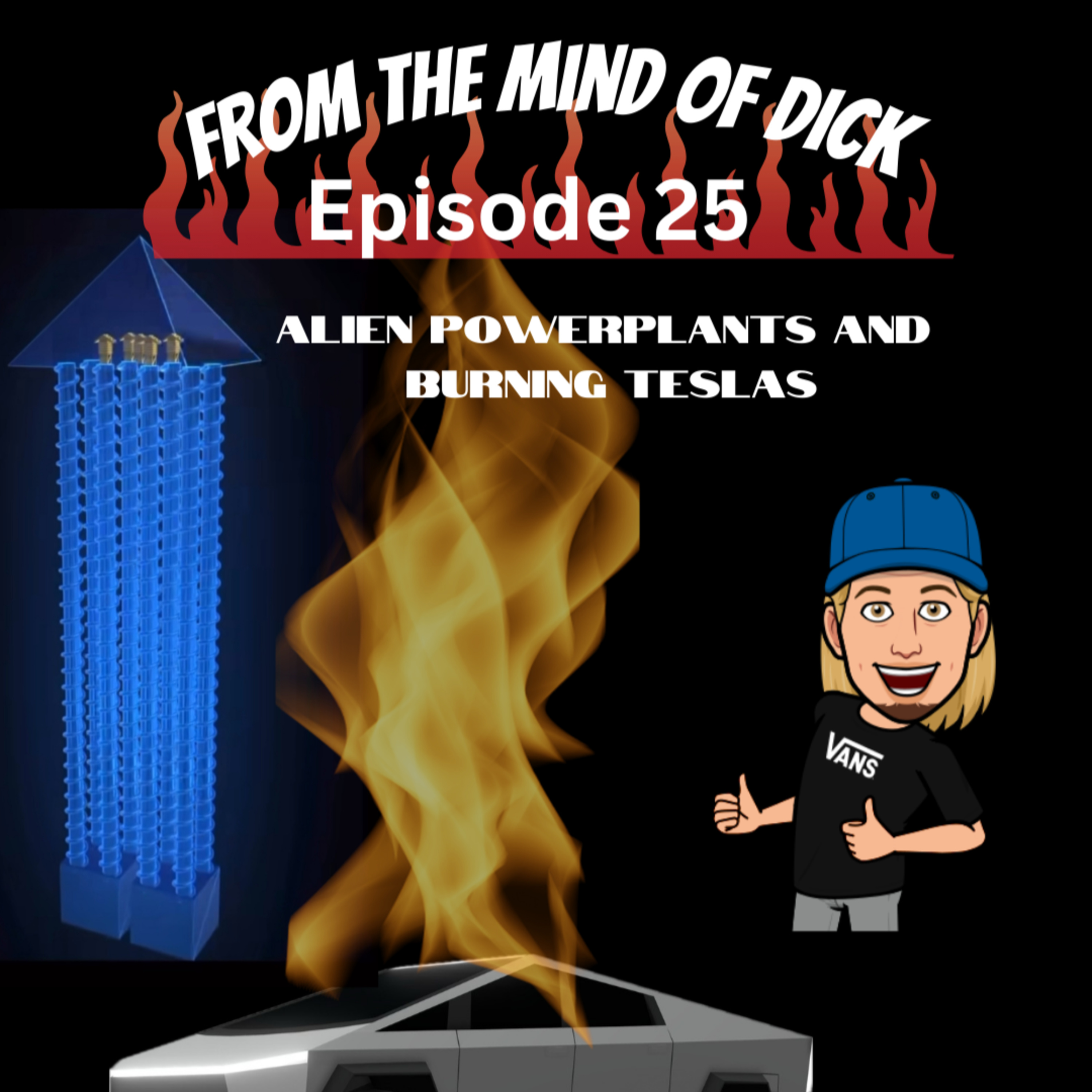 Episode 25- Alien Power Plants and Burning Teslas