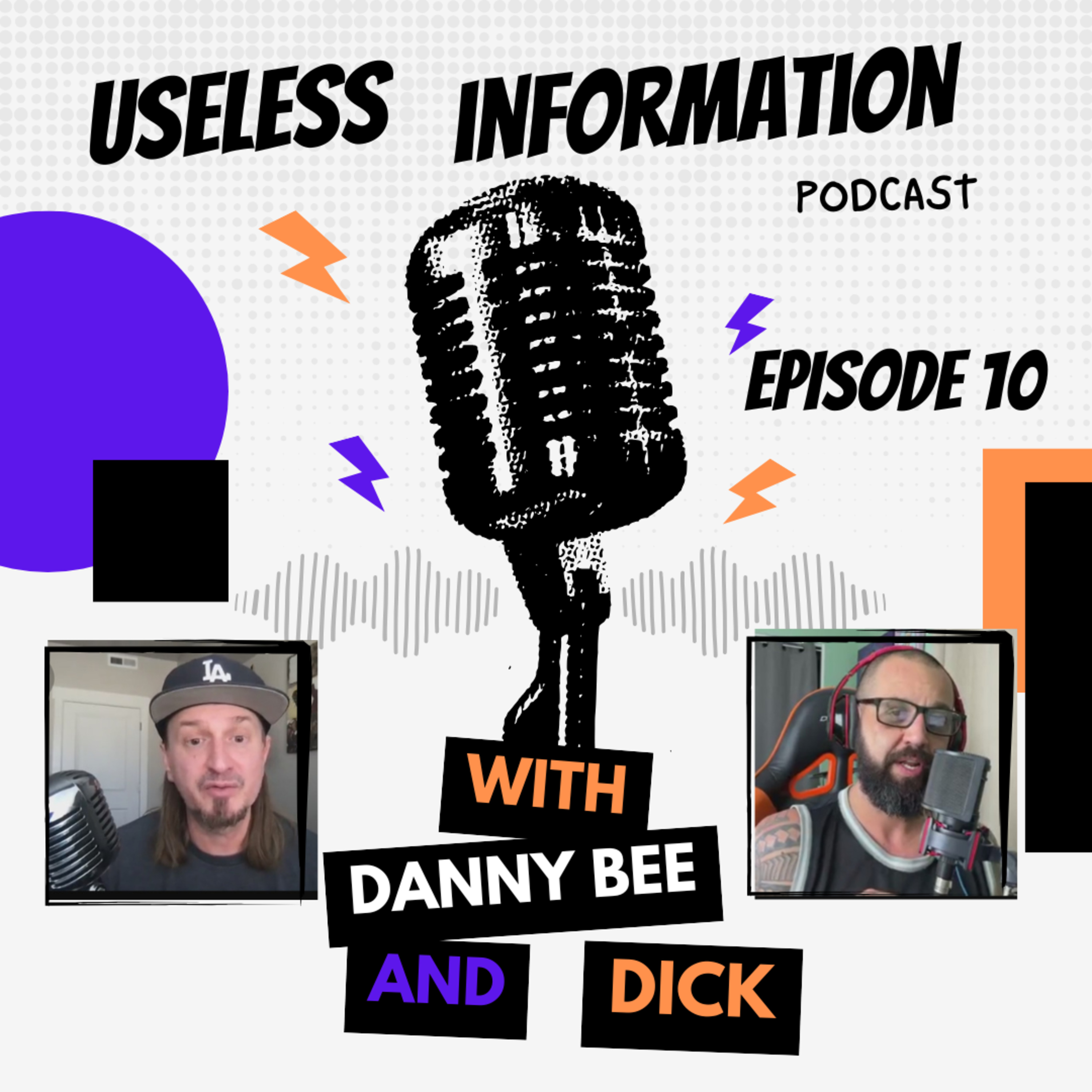 Useless Information w/ Danny Bee and DIck Episode 10