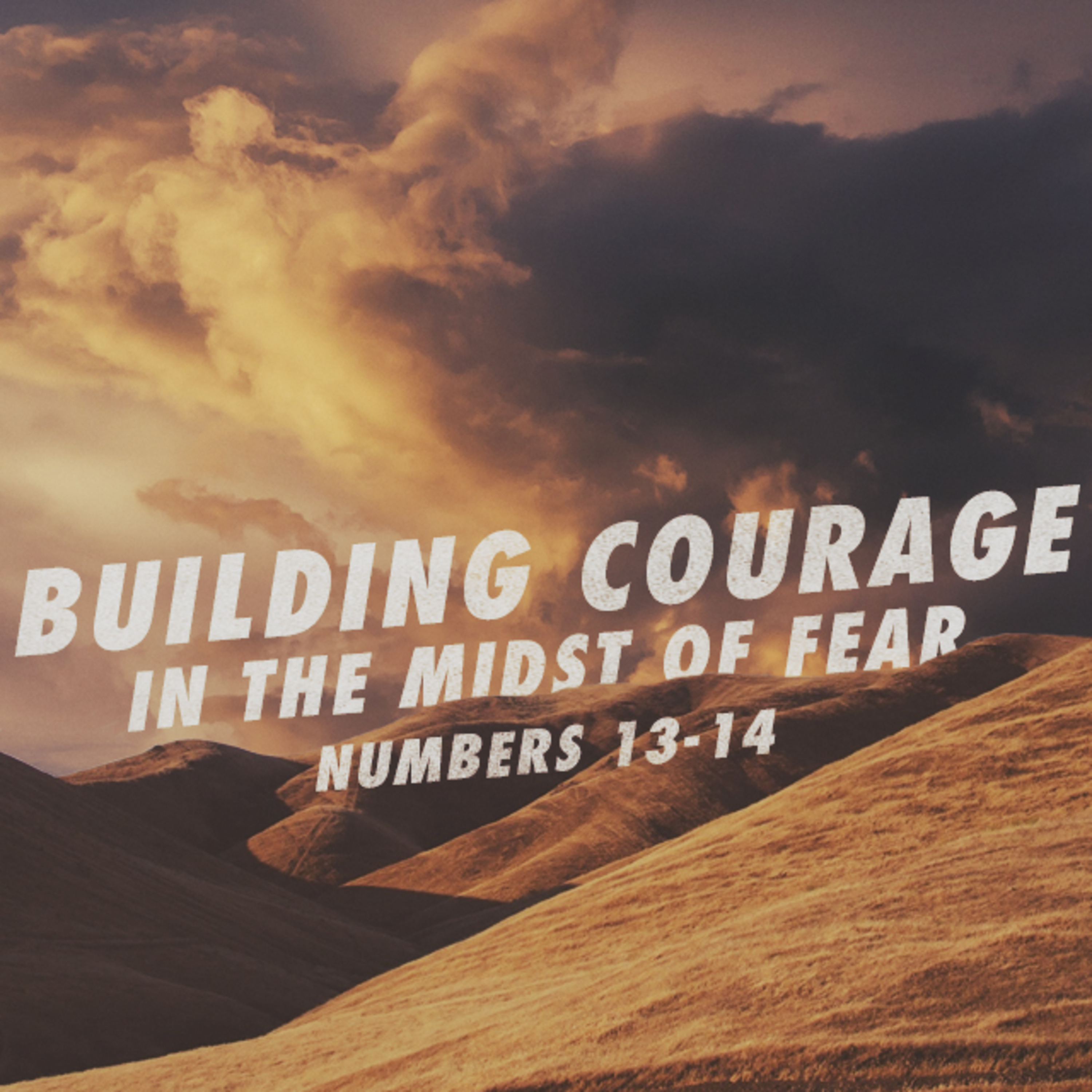 “Building Courage in the Midst of Fear” – Numbers 13-14 episode artwork