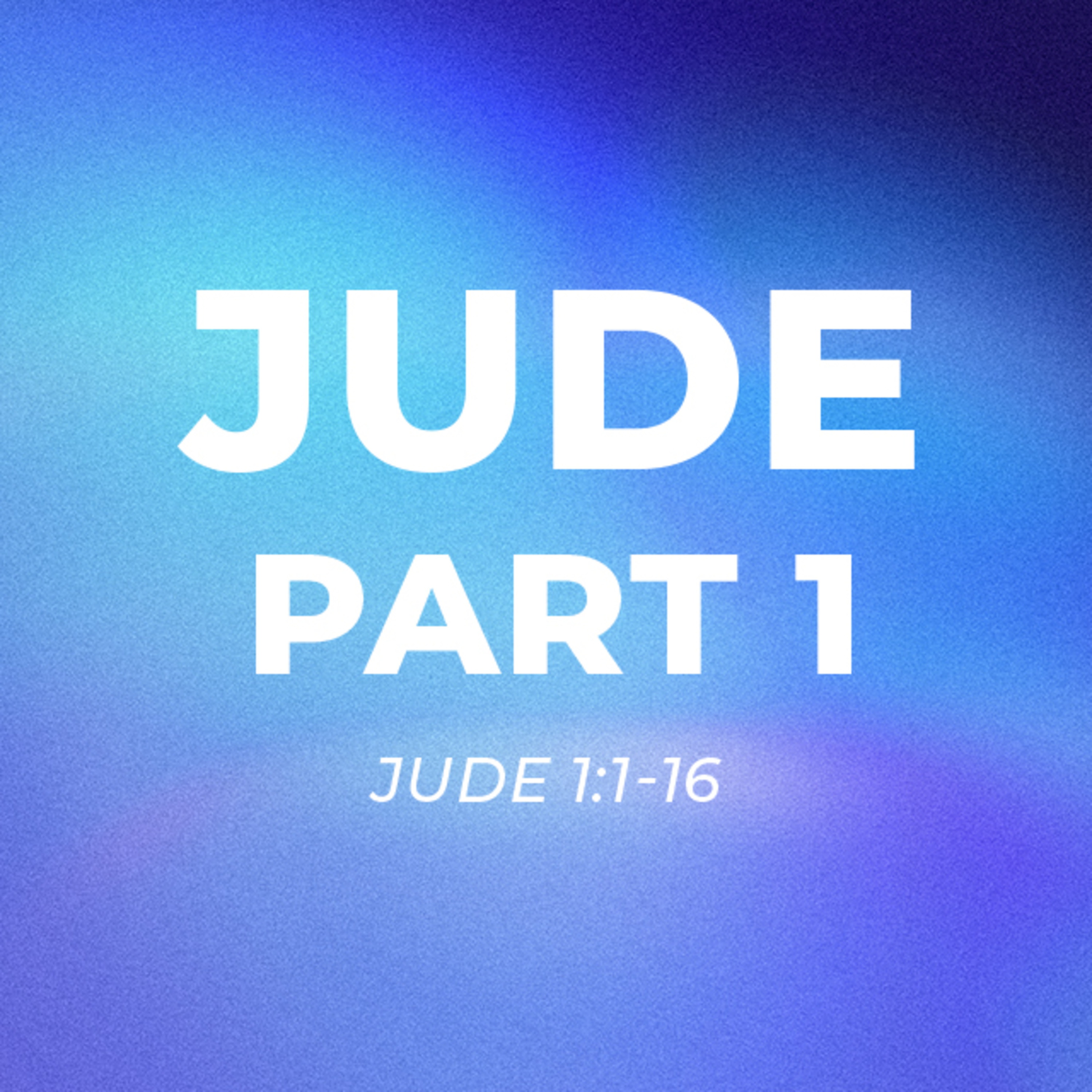Jude Part 1 – Jude 1:1-16 episode artwork