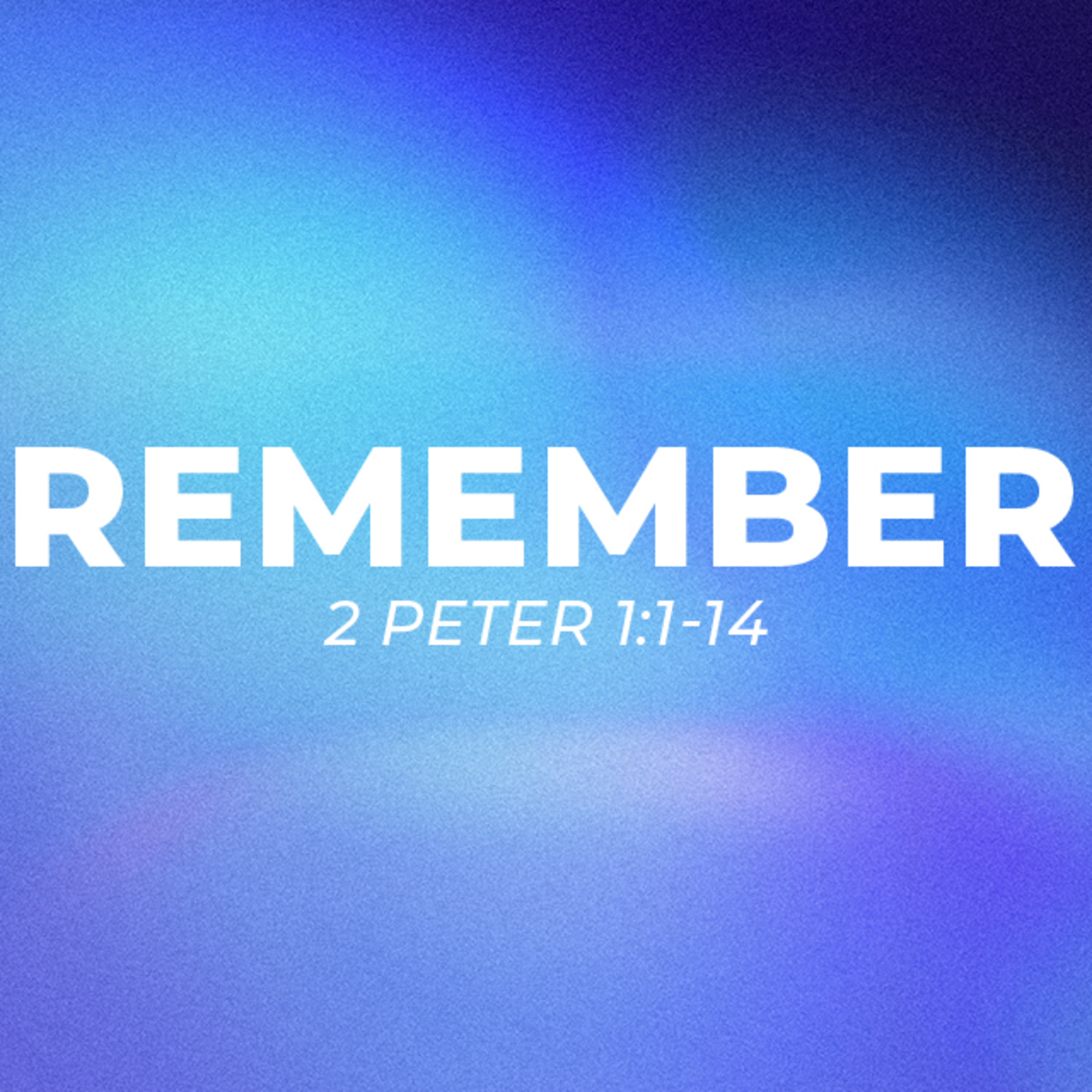 Remember – 2 Peter 1:1-14 episode artwork