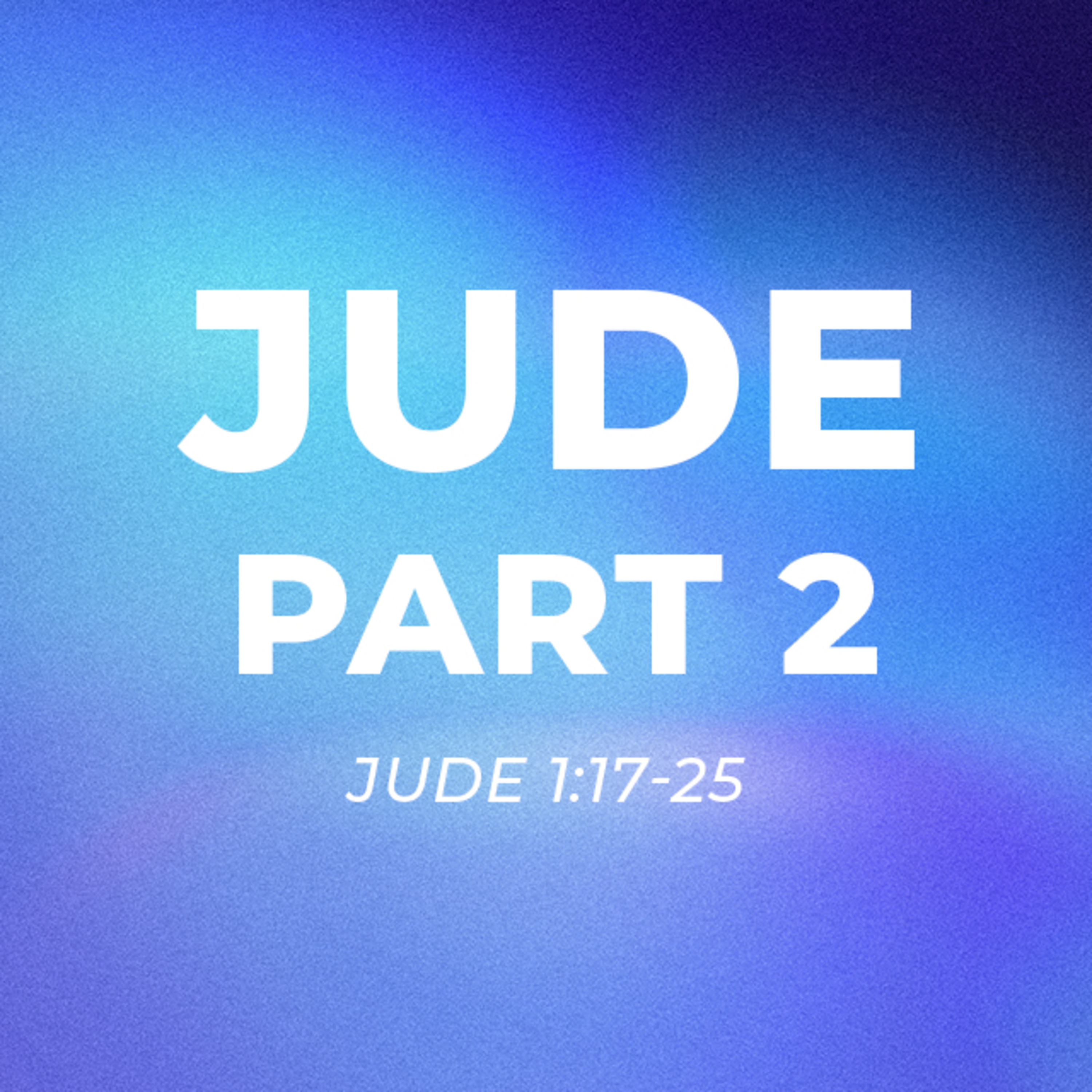 Jude Part Two – Jude 1:17-25 episode artwork
