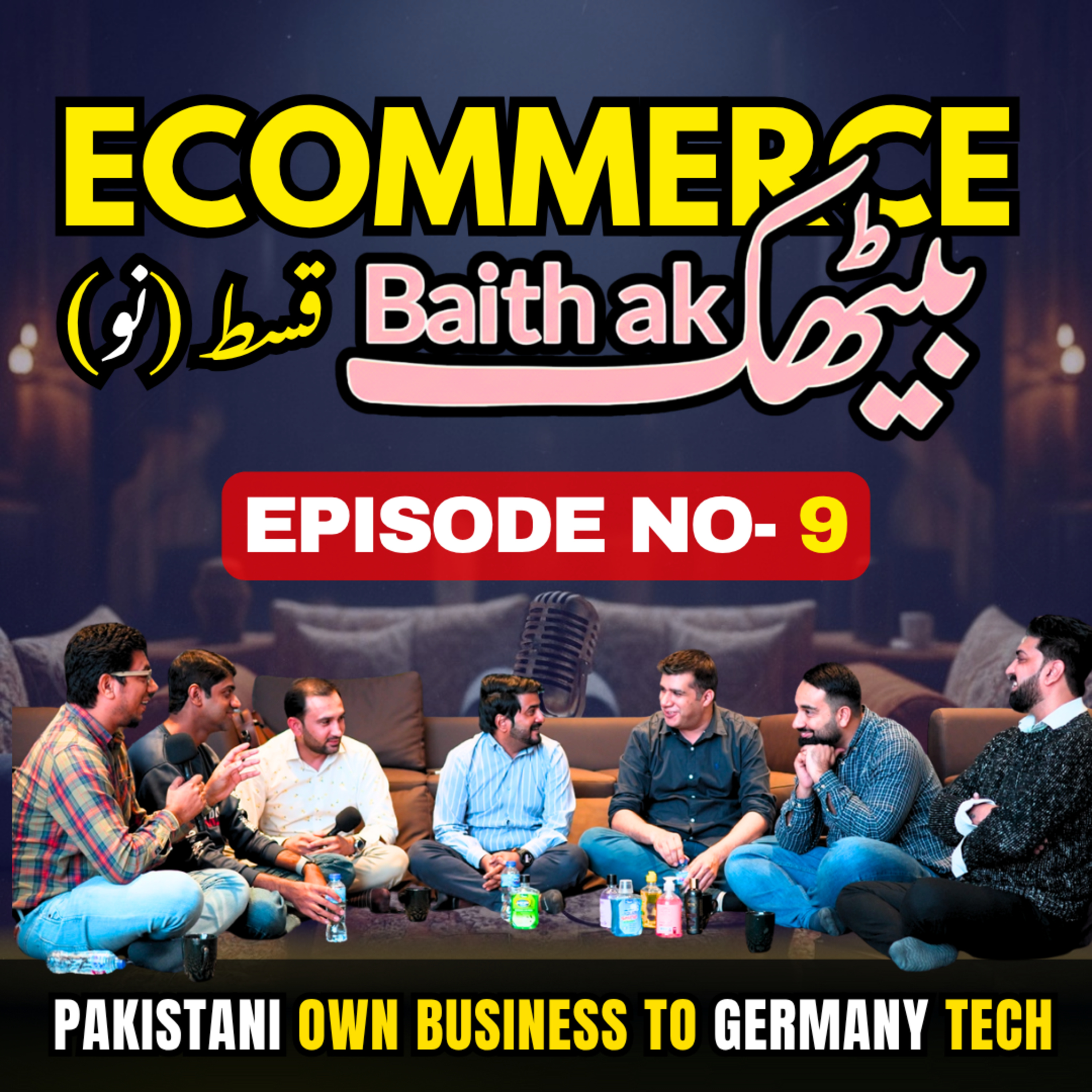 E-Commerce Baithak Ep 9 — How Pakistani Businesses Scale from Local Streets to Global Markets