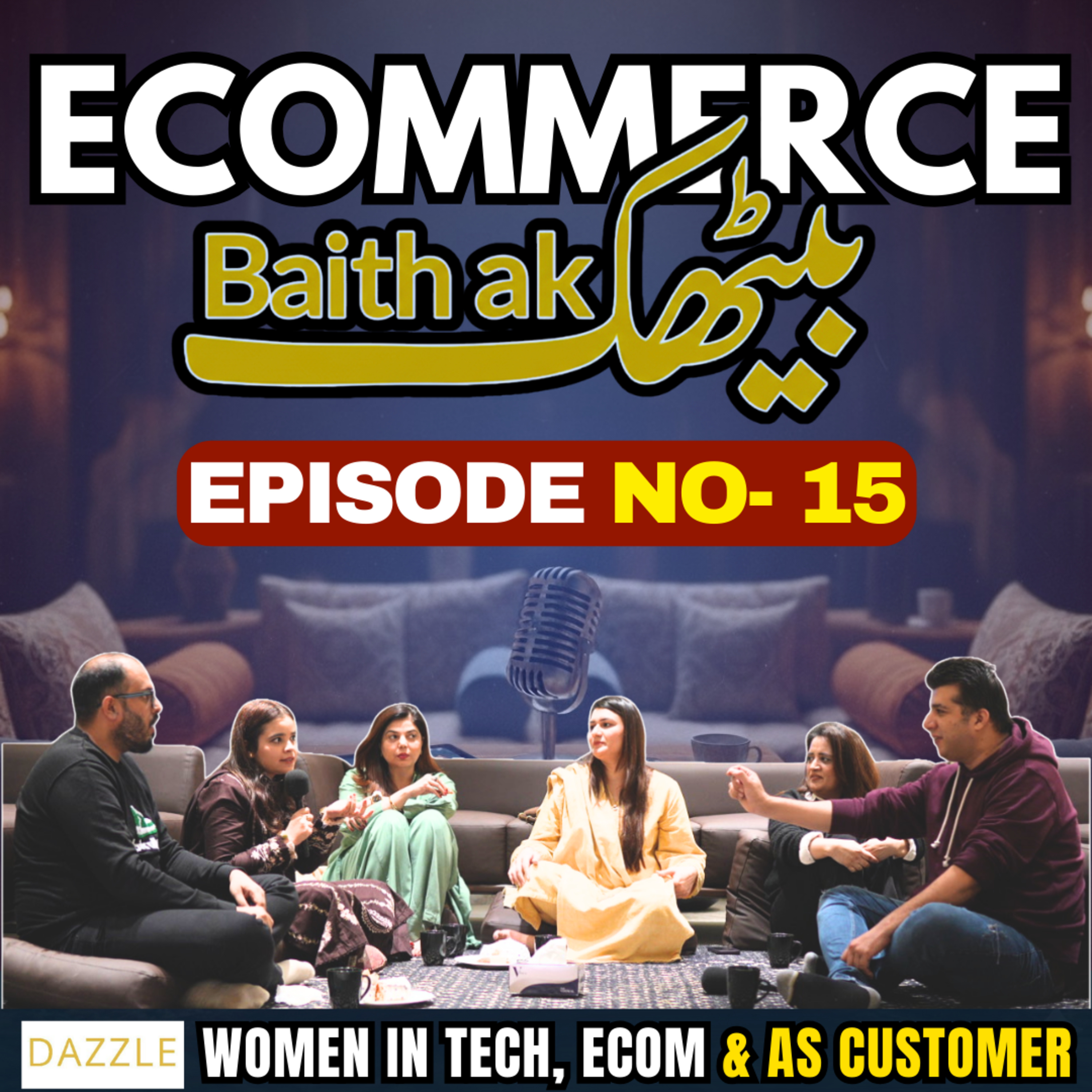 Ecommerce Baithak Ep 15 - Why Future of E-Com in Pakistan Is in & with Females. Tech & Ecom Leaders.