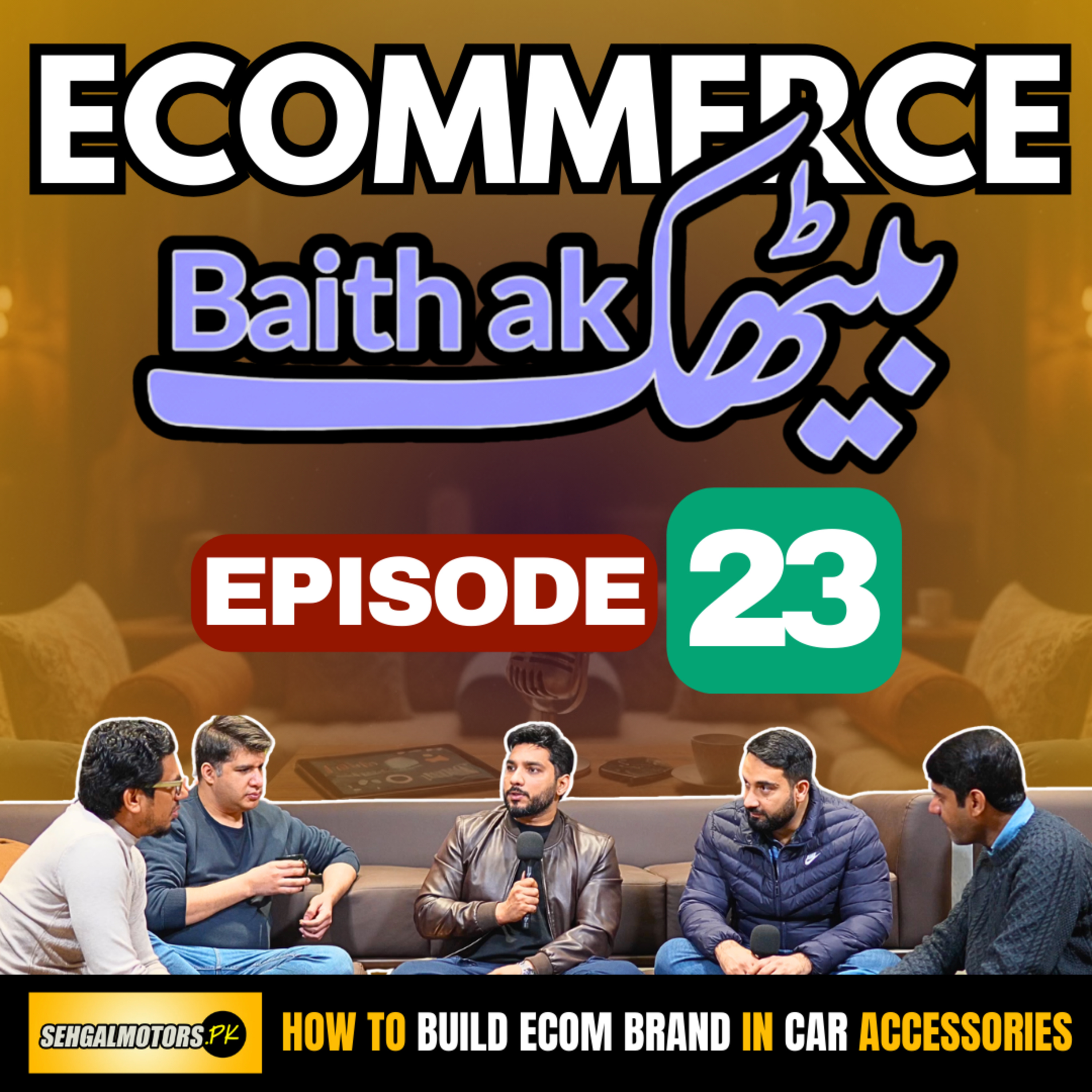How Saad From Sehgal Motors Built A Car Accessories Ecommerce Market - Ecommerce Baithak Ep 23