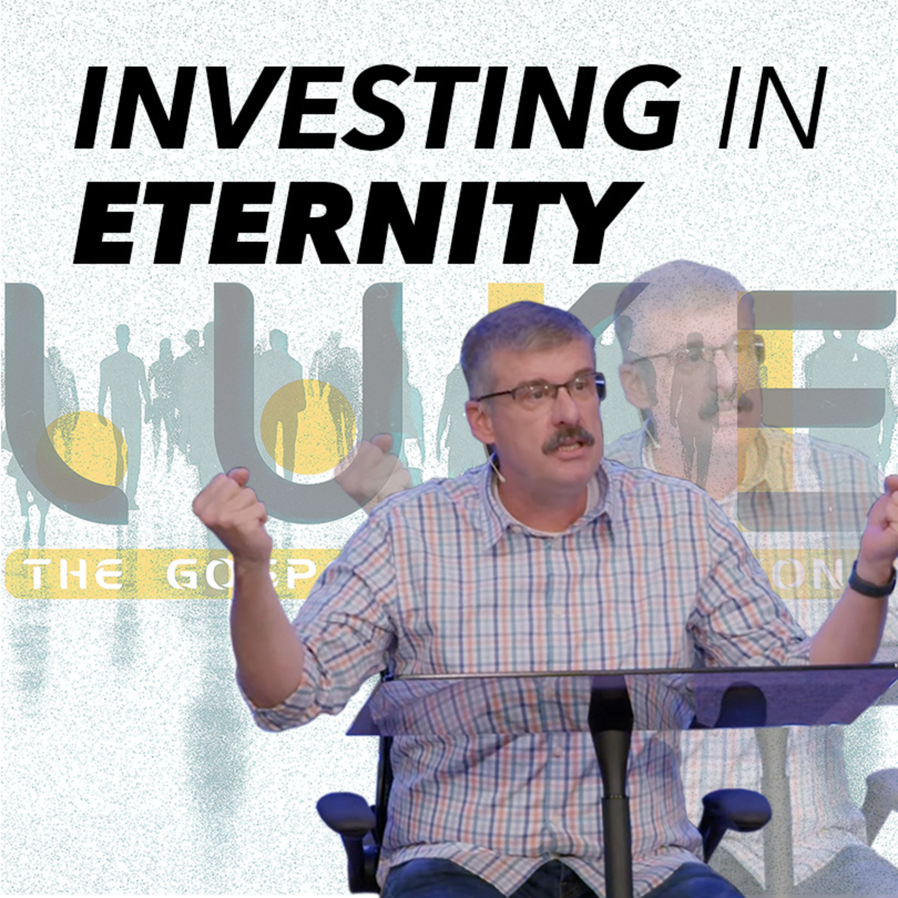 Investing In Eternity (Luke 16:1–14) episode artwork