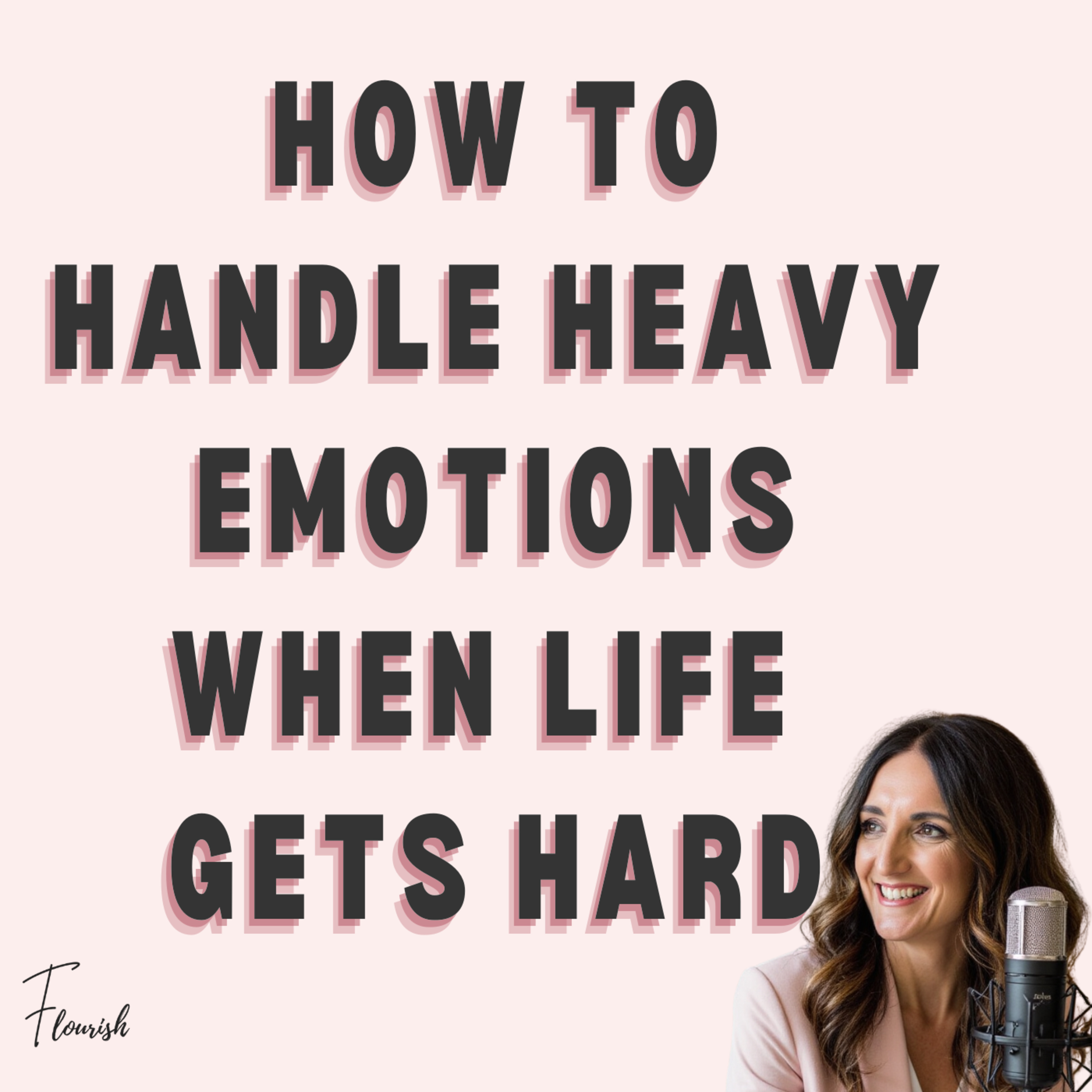 Ep. 119 How To Handle Heavy Emotions When Life Gets Hard episode artwork