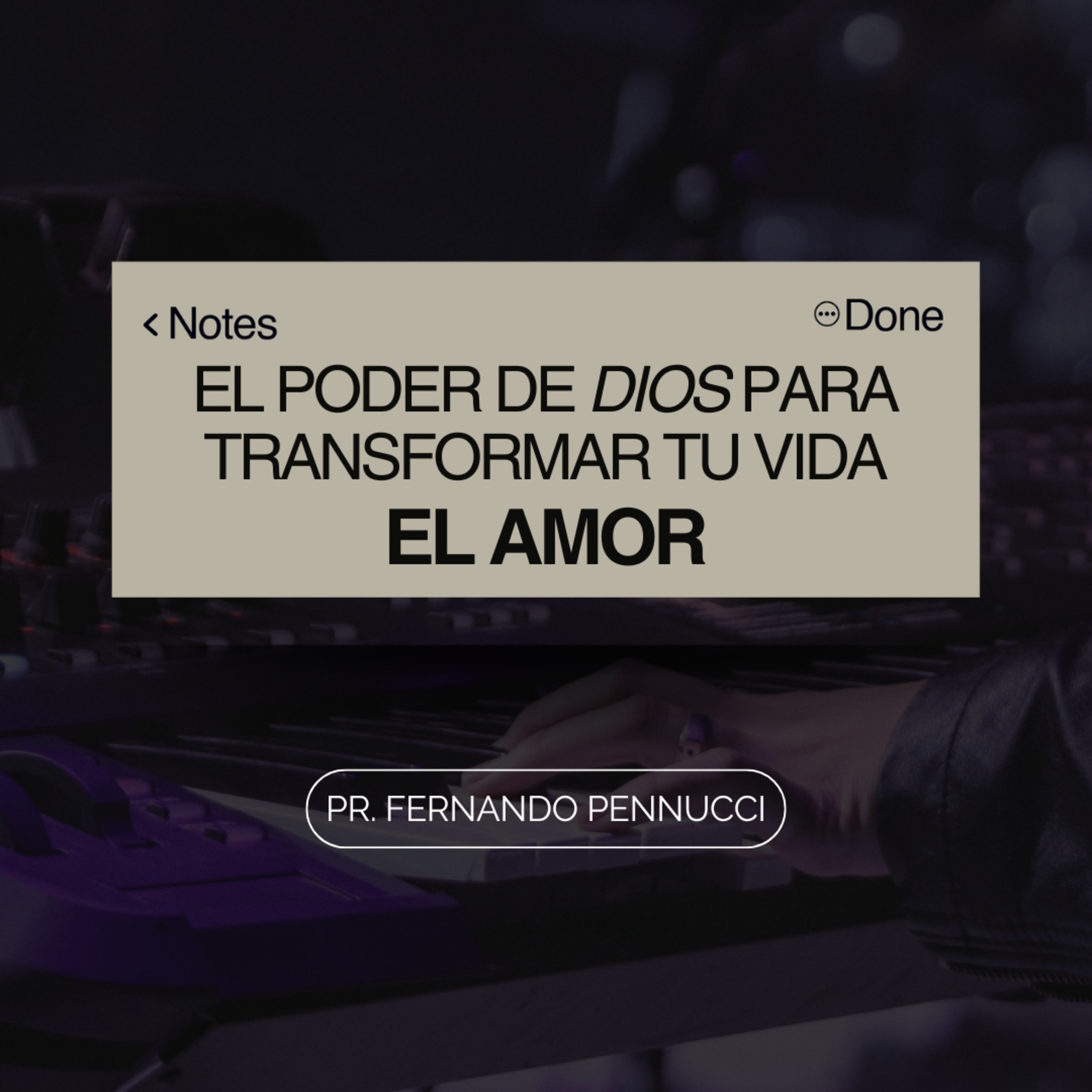 El Poder de Dios, para Transformar Tu Vida "El Amor" | Pr. Fernando Pennucci episode artwork