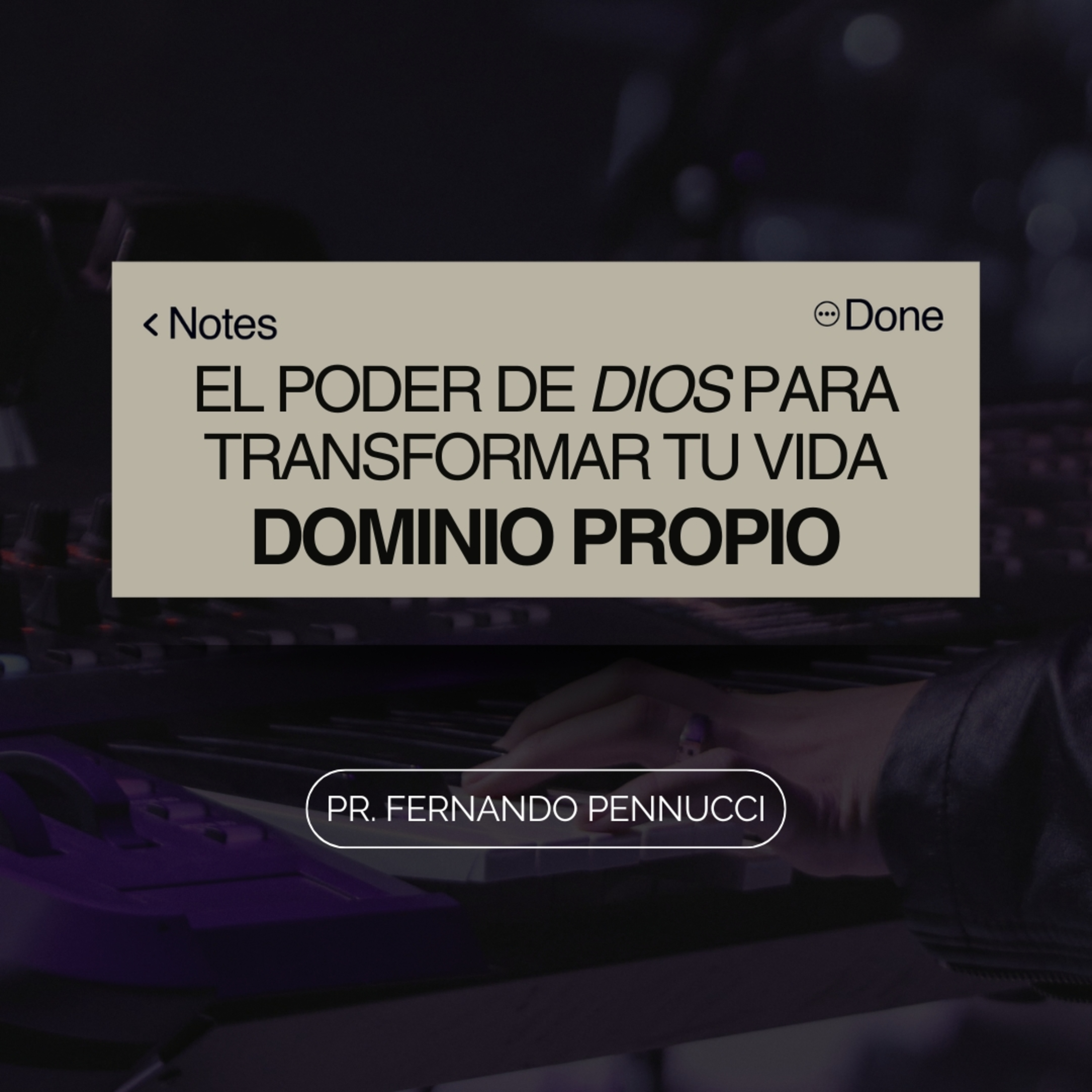 El Poder de Dios, para Transformar Tu Vida "Dominio Propio" | Pr. Fernando Pennucci episode artwork