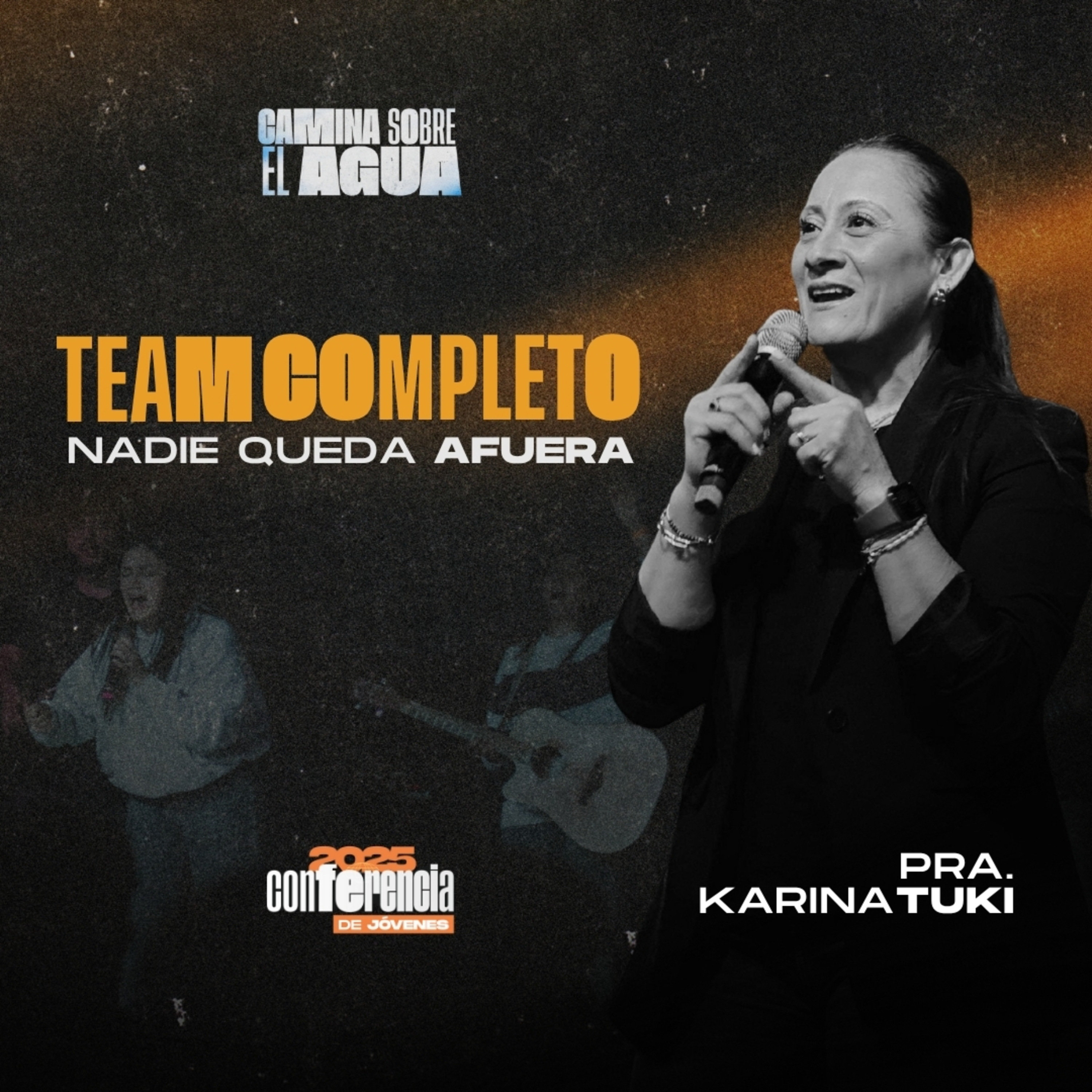 Conferencia Camina Sobre el Agua | Pra. Karina Tuki - Team completo, nadie queda afuera episode artwork