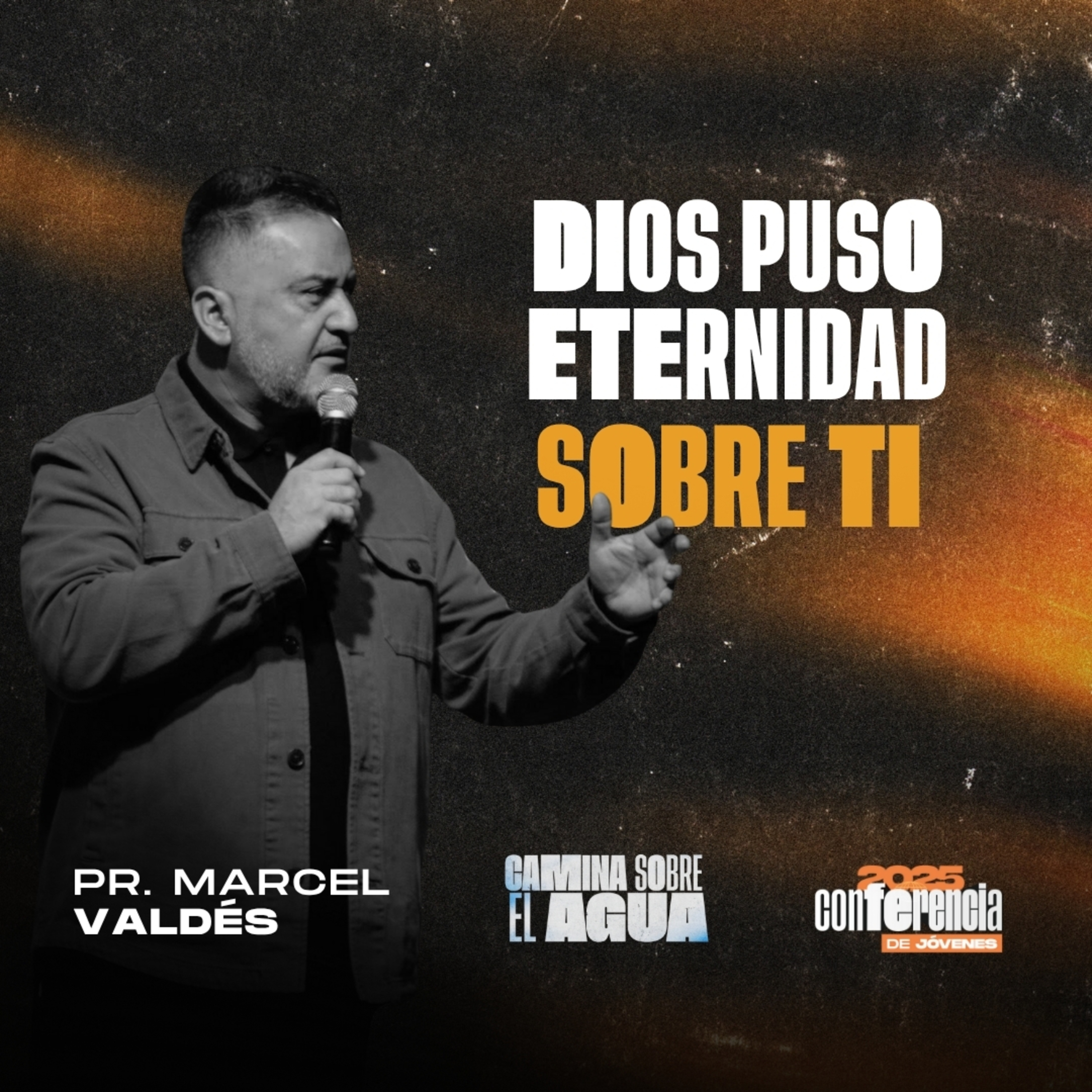 Conferencia Camina Sobre el Agua | Marcel Valdés - Dios puso eternidad sobre ti episode artwork