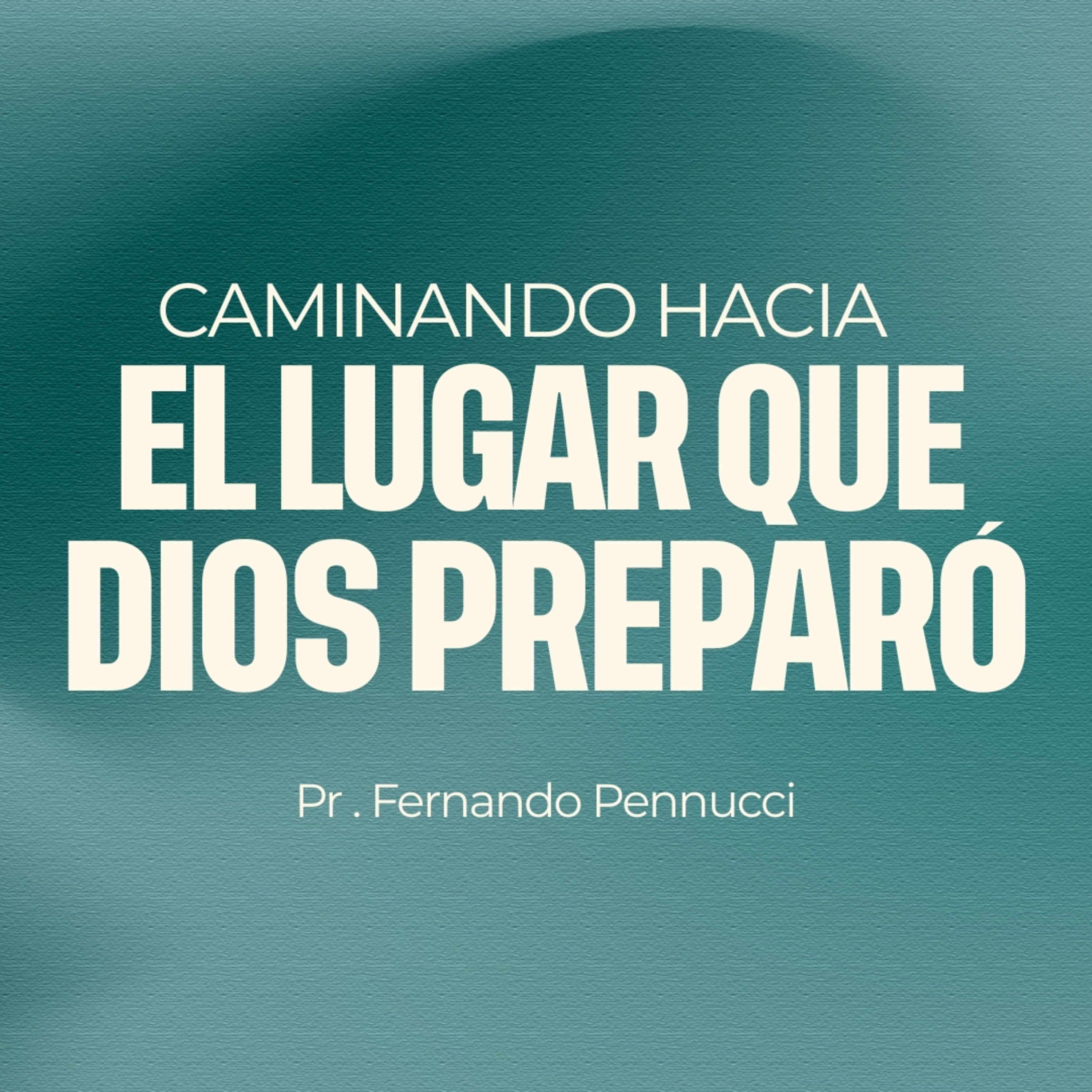  "Caminando Hacia el Lugar que Dios Preparo" | Pr. Fernando Pennucci episode artwork