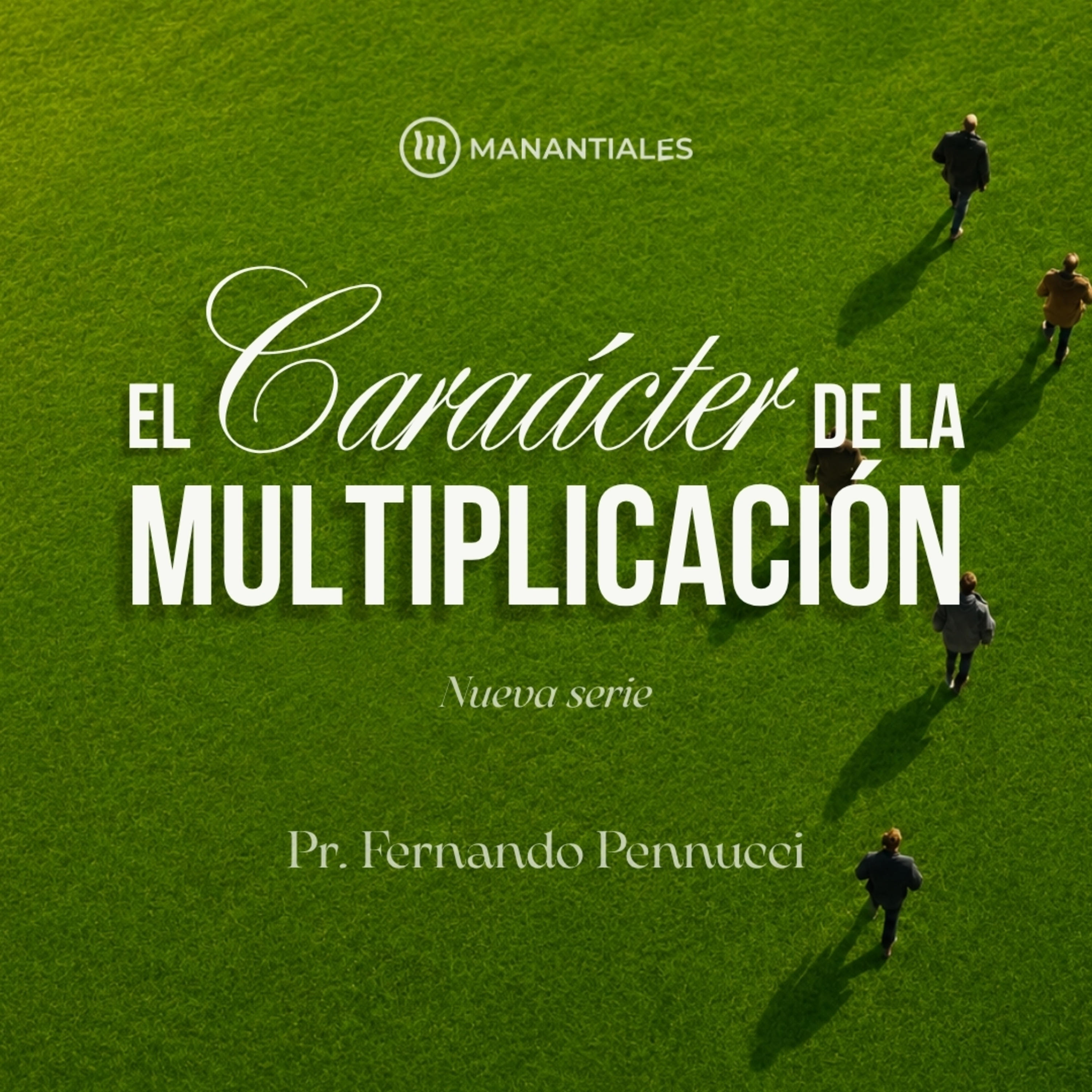 Serie: "El Carácter de la Multiplicación" | Pr. Fernando Pennucci episode artwork
