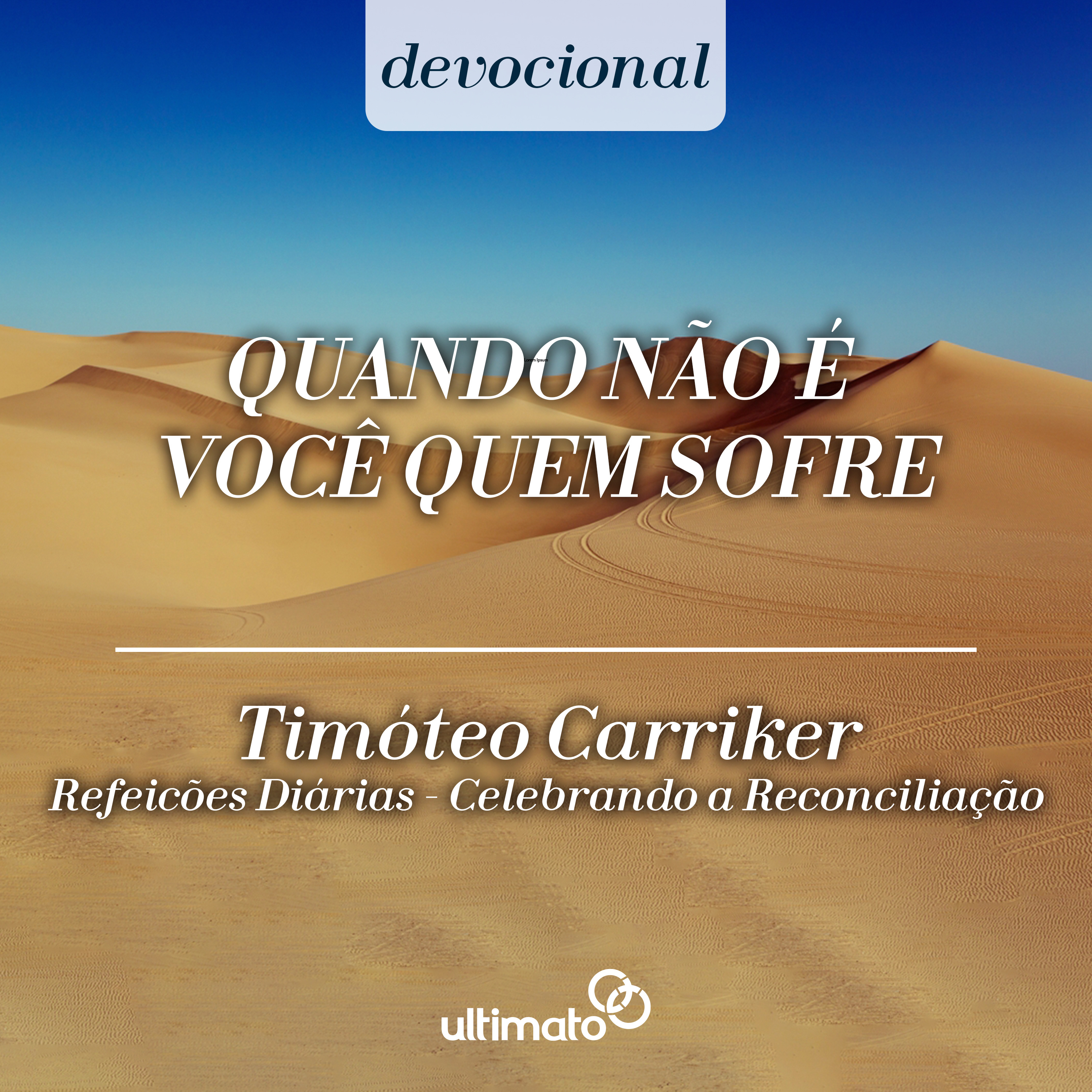 Quando não é você quem sofre
