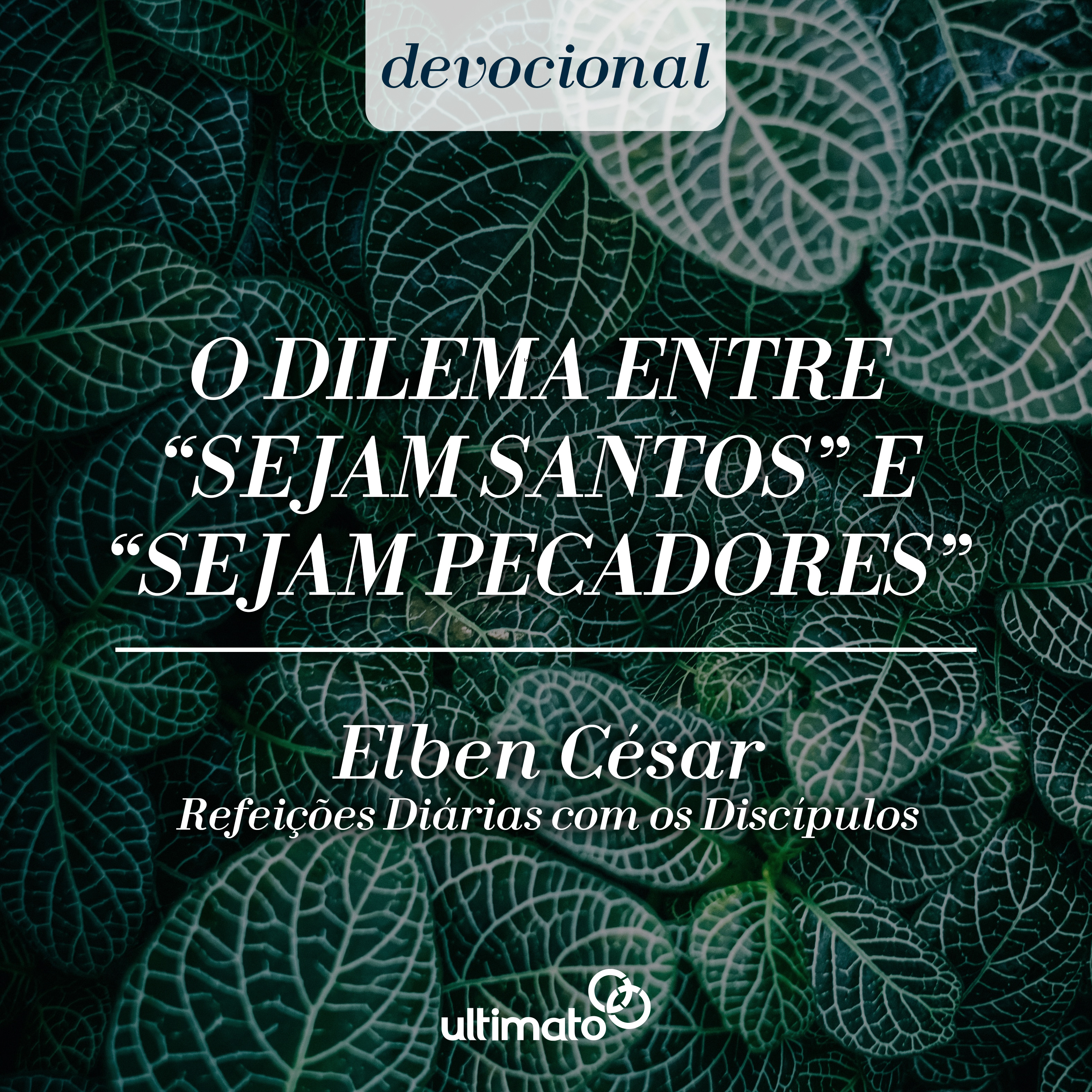O dilema entre “sejam santos” e “sejam pecadores”