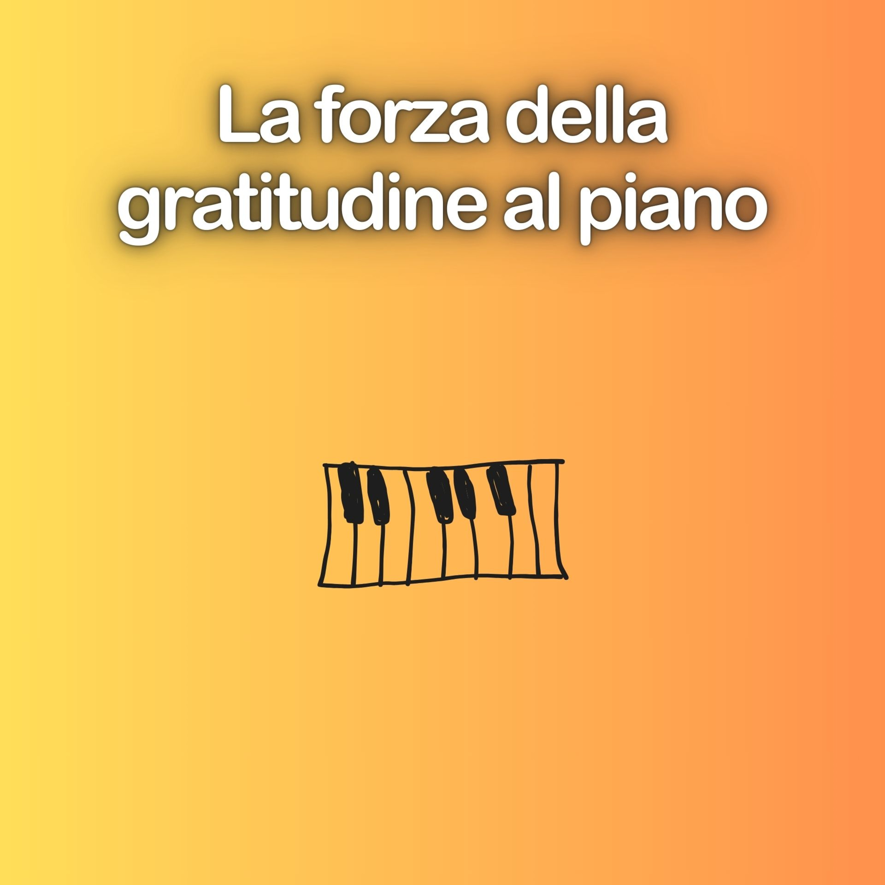 La forza interpretativa della gratitudine al pianoforte episode artwork