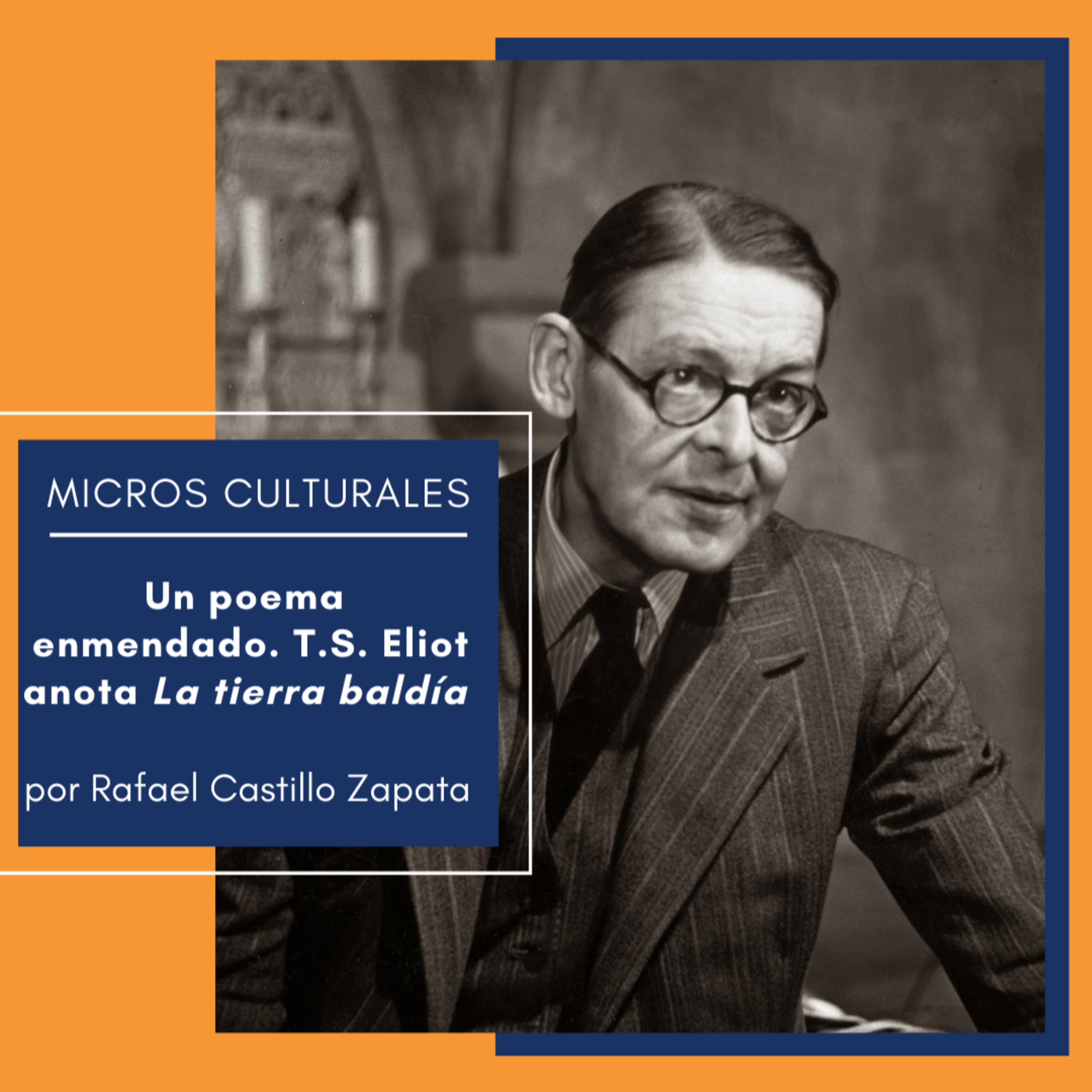 Micro cultural "Un poema enmendado. T.S. Eliot anota La tierra baldía" episode artwork
