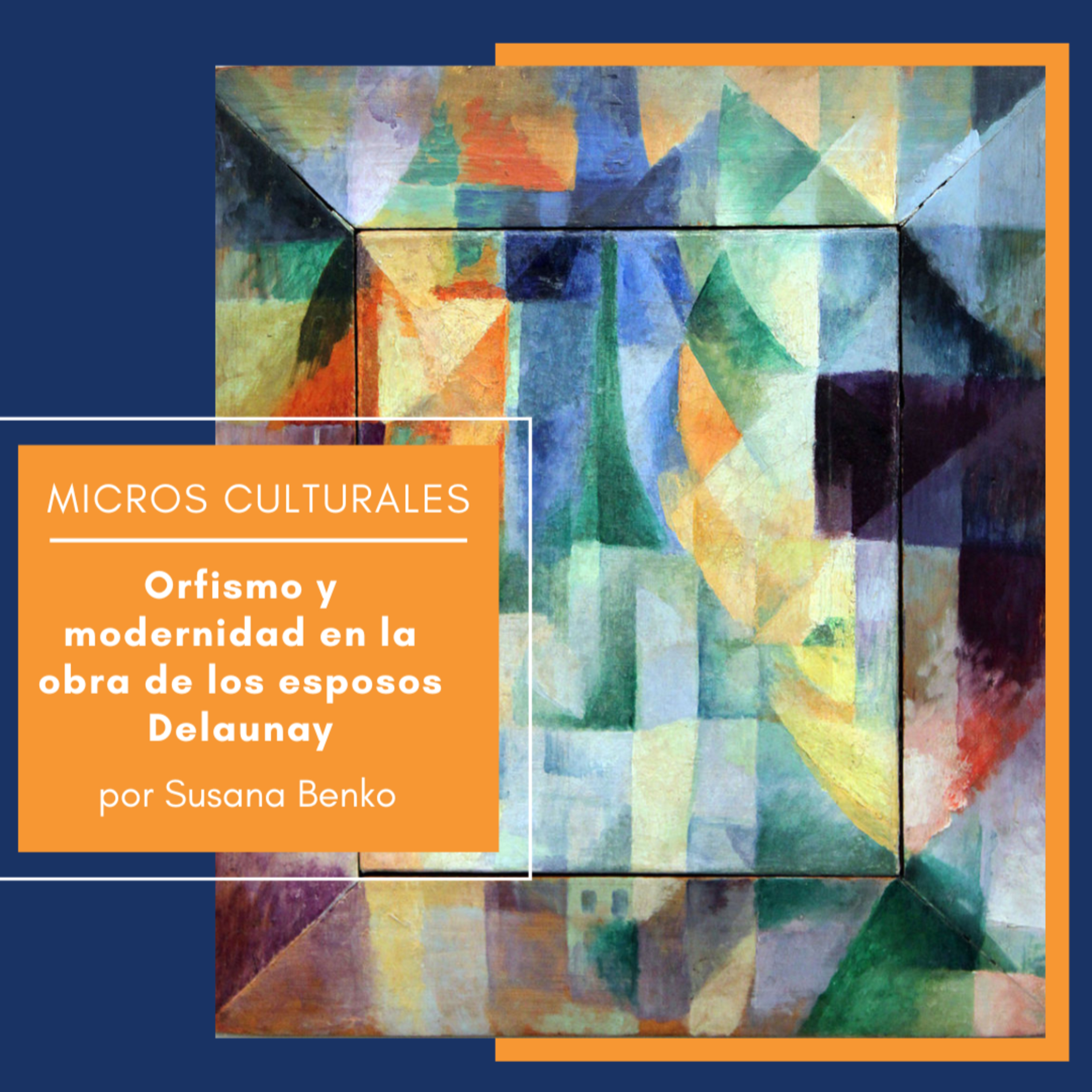 Micro cultural "Orfismo y modernidad en la obra de los esposos Delaunay" episode artwork