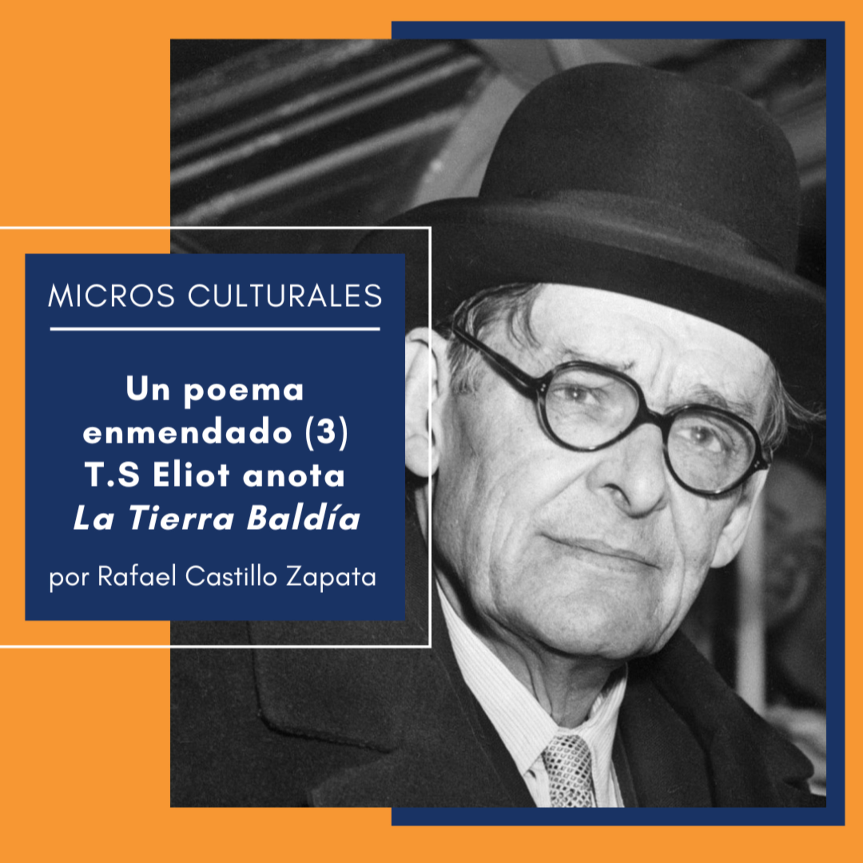 Micro cultural "Un poema enmendado (3) T.S Eliot anota La Tierra Baldía" episode artwork