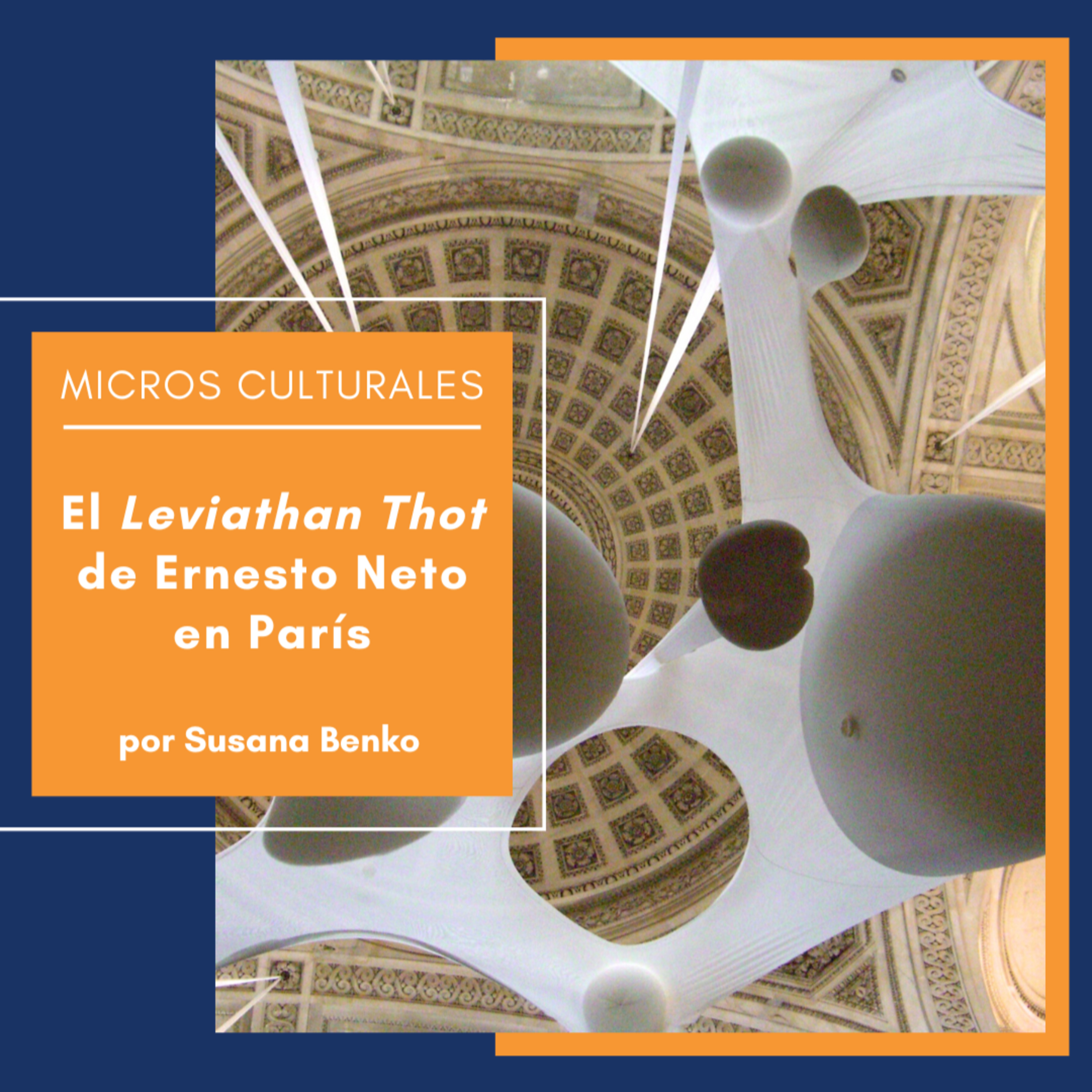 Micro cultural "El Leviathan Thot de Ernesto Neto en París" episode artwork