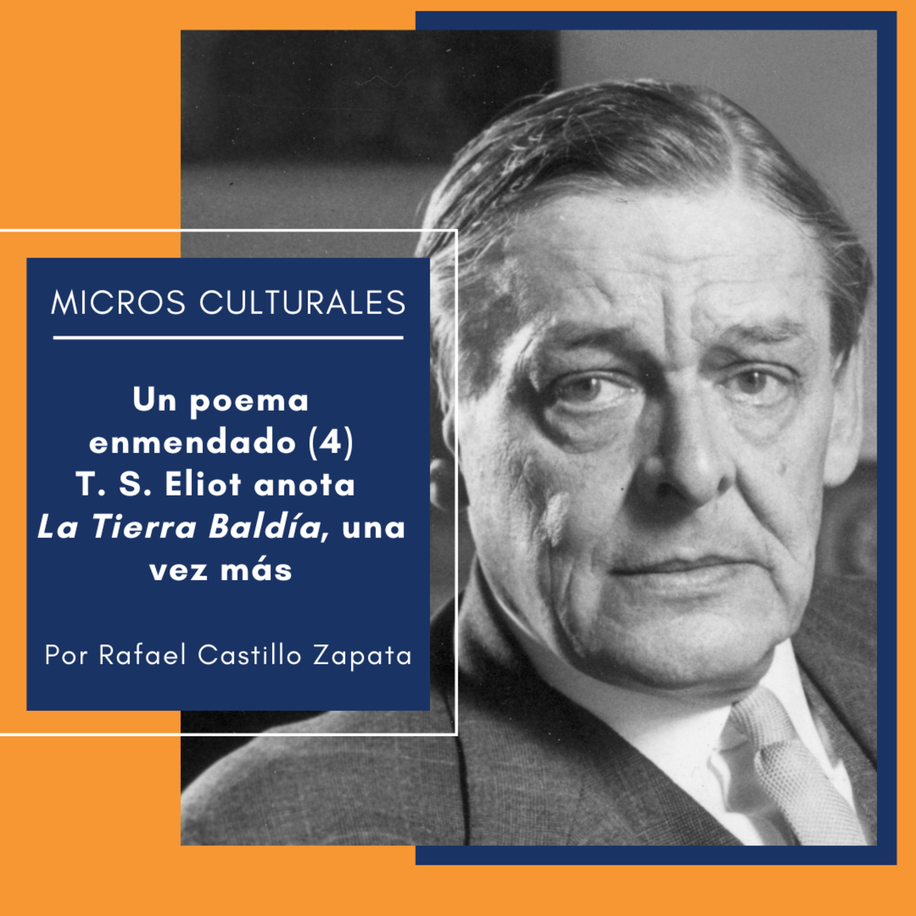Micro cultural "Un poema enmendado (4) T. S. Eliot anota La Tierra Baldía, una vez más" episode artwork