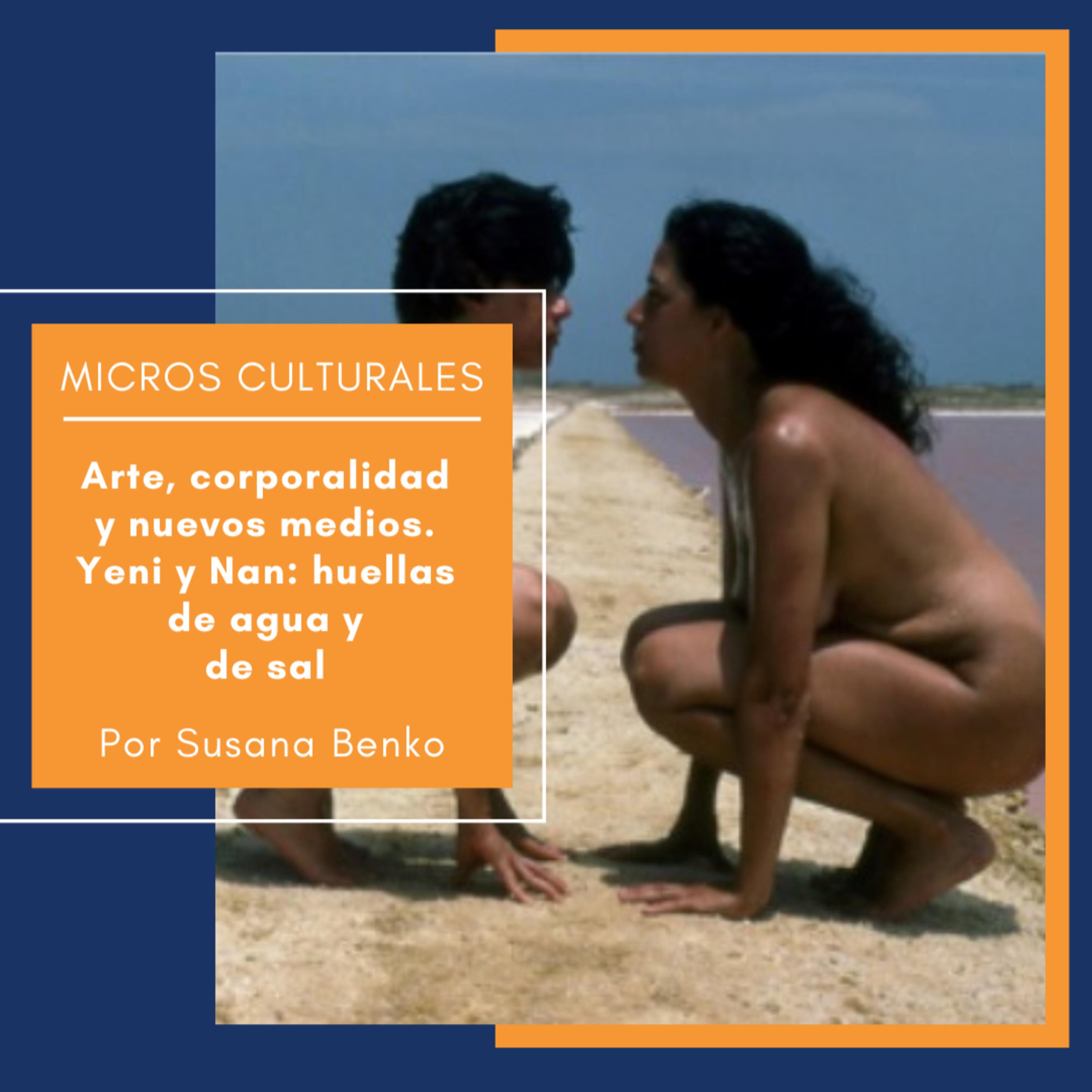 Micro cultural "Arte, corporalidad y nuevos medios. Yeni y Nan: huellas de agua y de sal" episode artwork