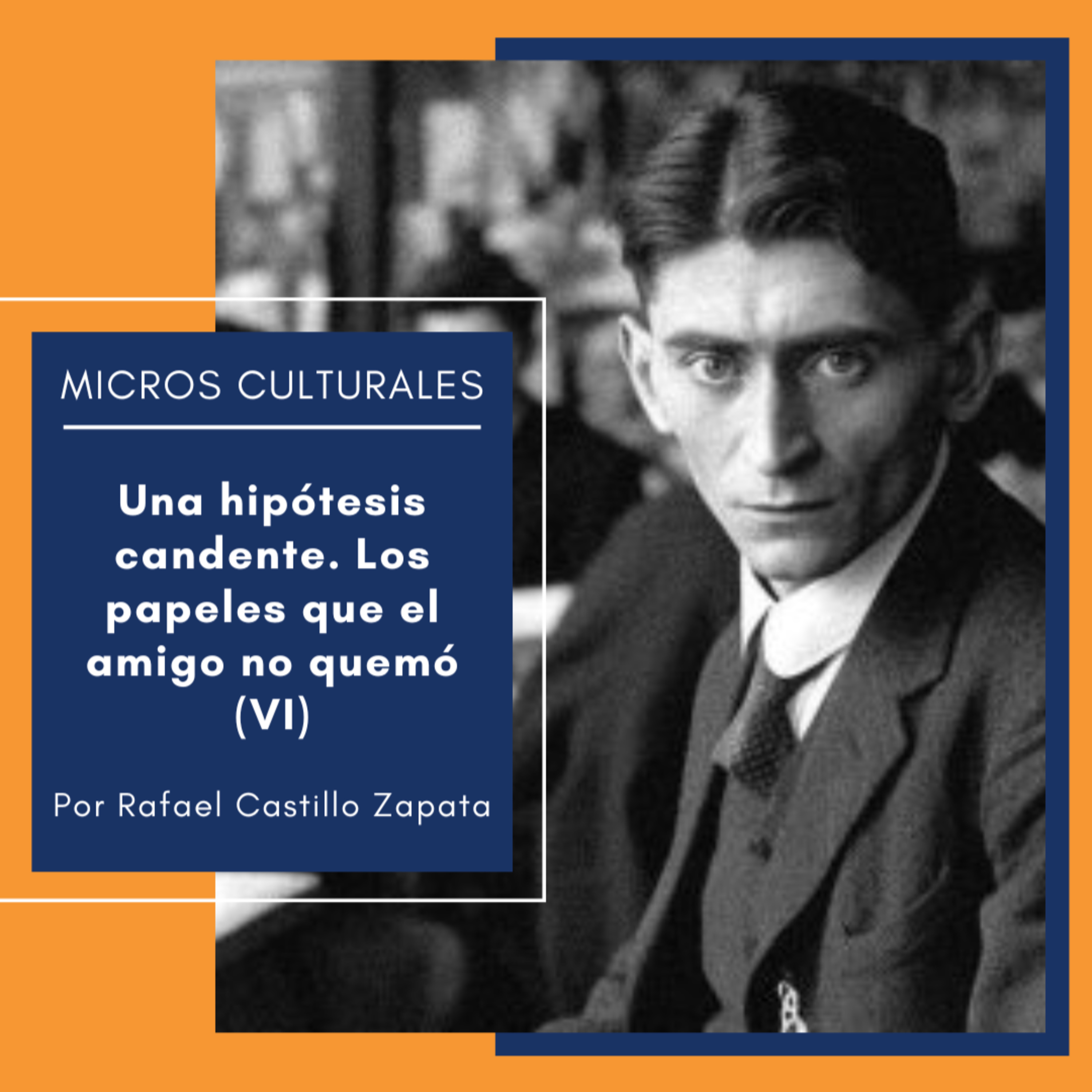 Micro cultural "Una hipótesis candente. Los papeles que el amigo no quemó (VI)" episode artwork